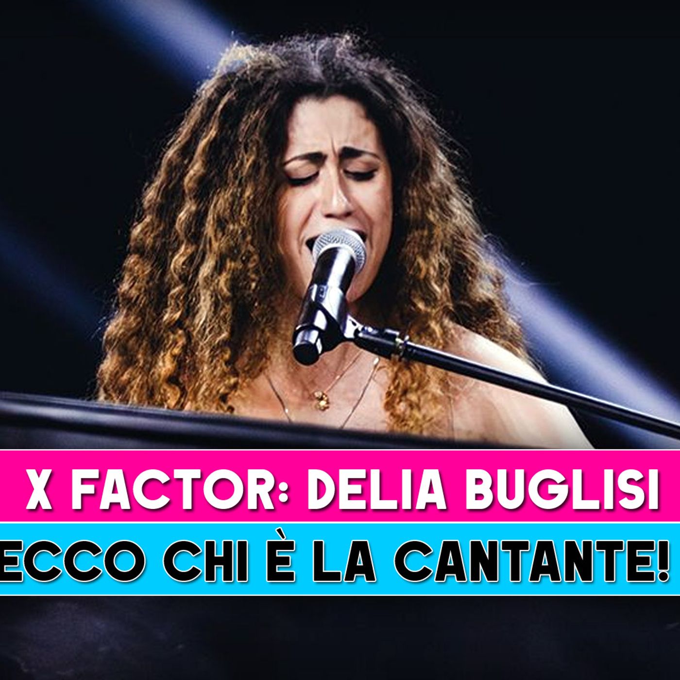 X Factor, Delia Buglisi: Ecco Chi E' La Cantante Catanese!