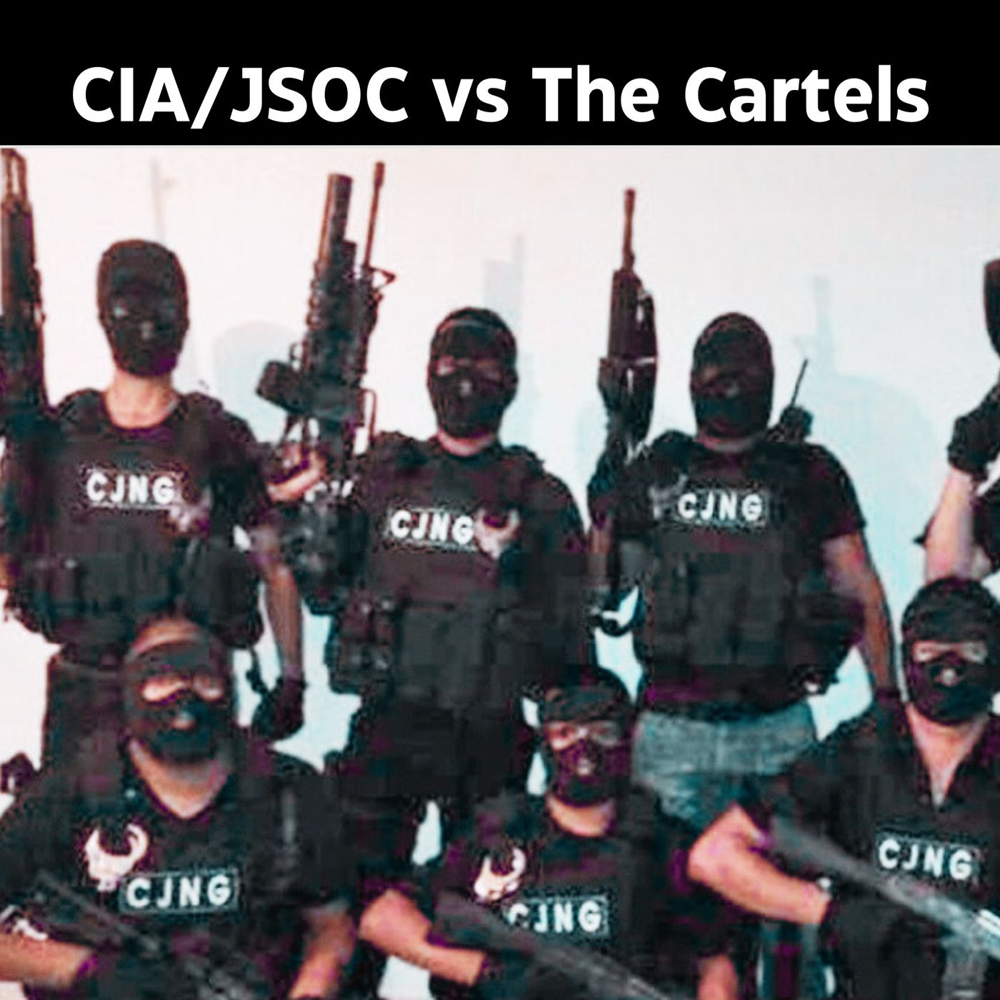 What Targeting Mexican Cartels w/ CIA & JSOC Would Look Like