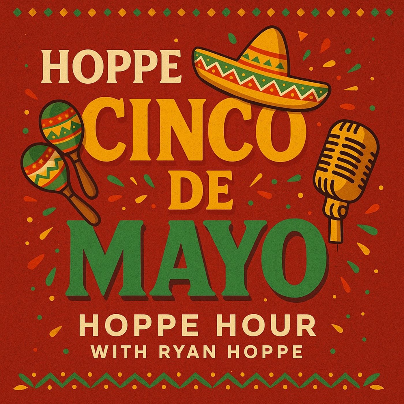 Hoppe Cinco De Mayo! (Hoppe Hour With Ryan Hoppe: 5.5.25)