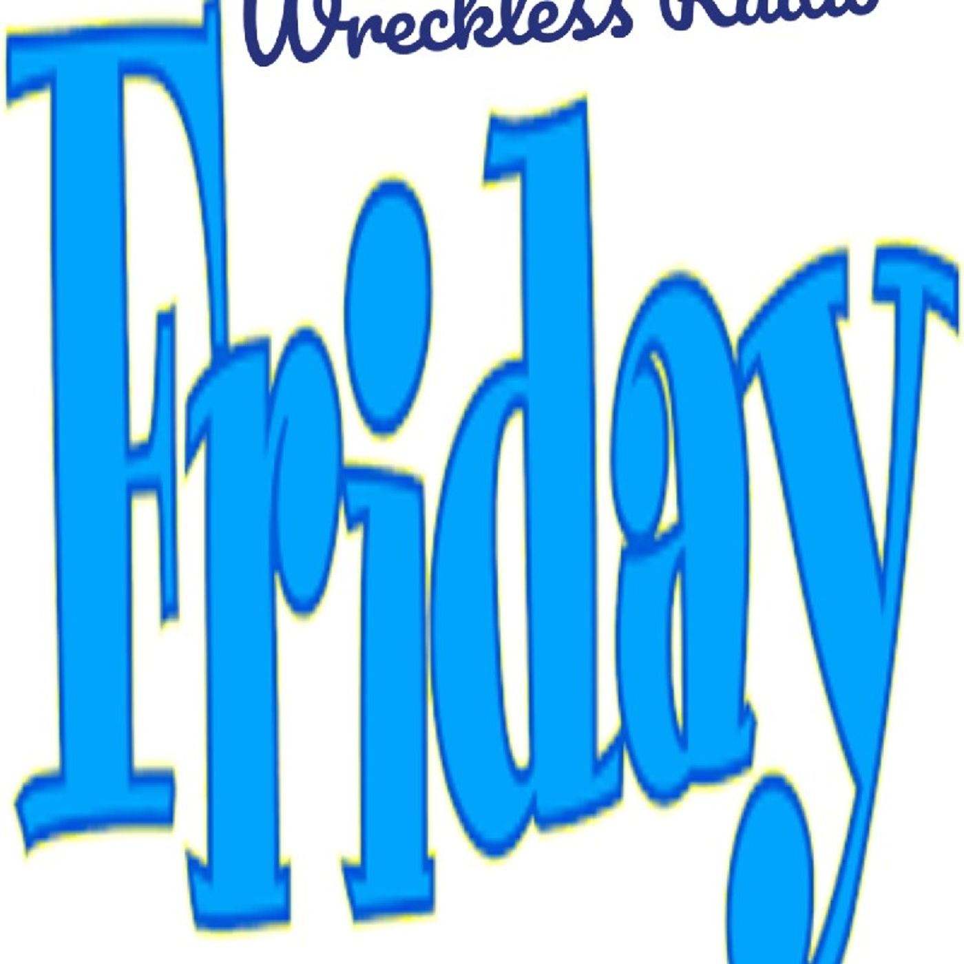 Friday Vol 5 - Wreckless Radio