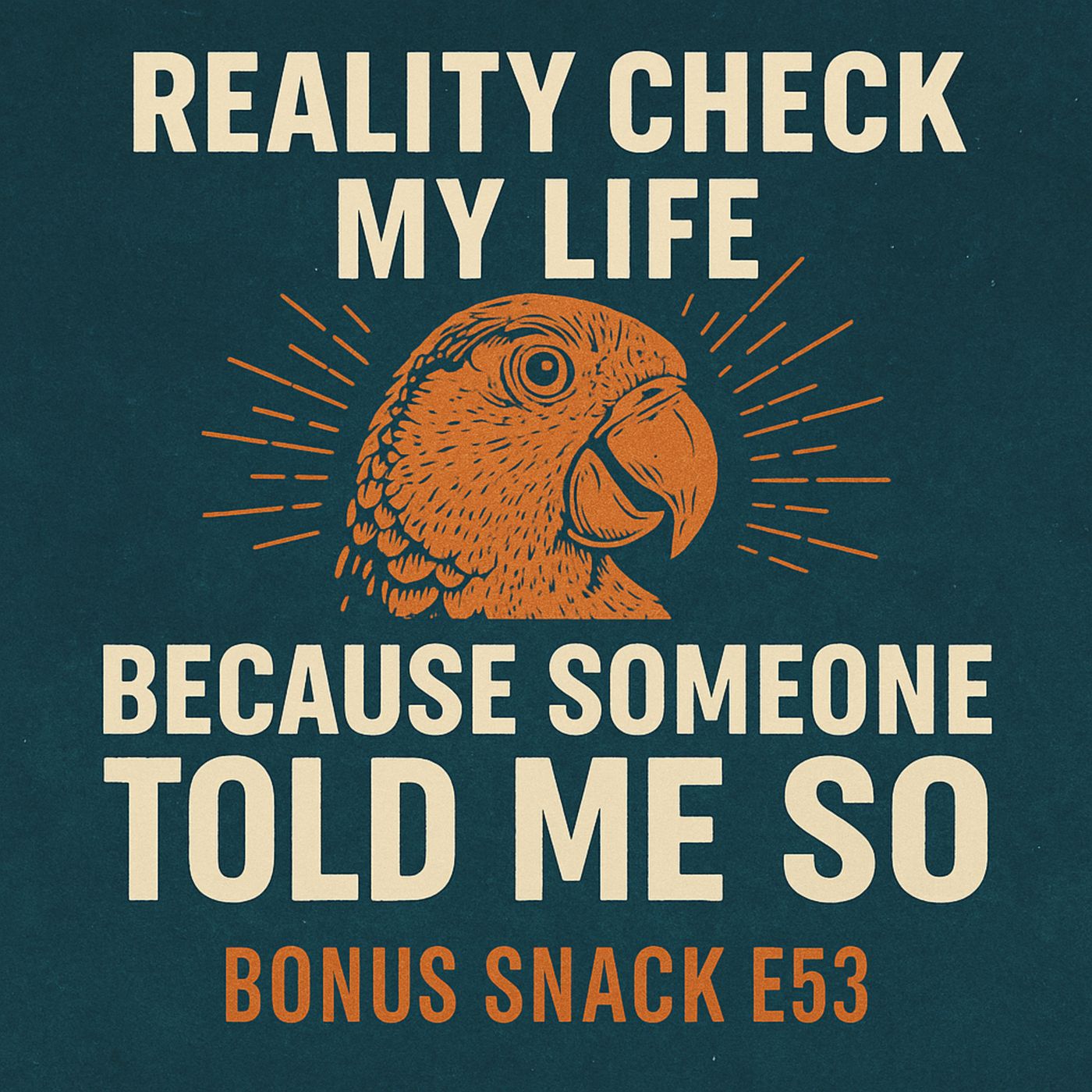 Bonus Snack E52: Because Someone Told Me So