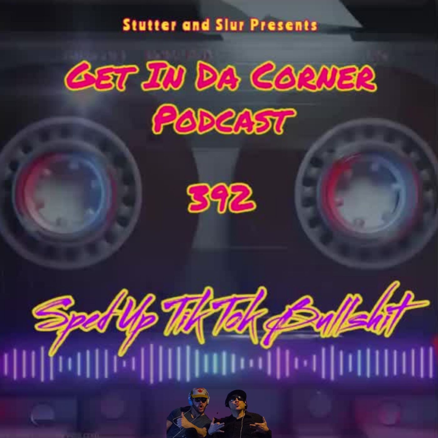 Get In Da Corner podcast 392   SPED UP TIK TOK BULLSHIT