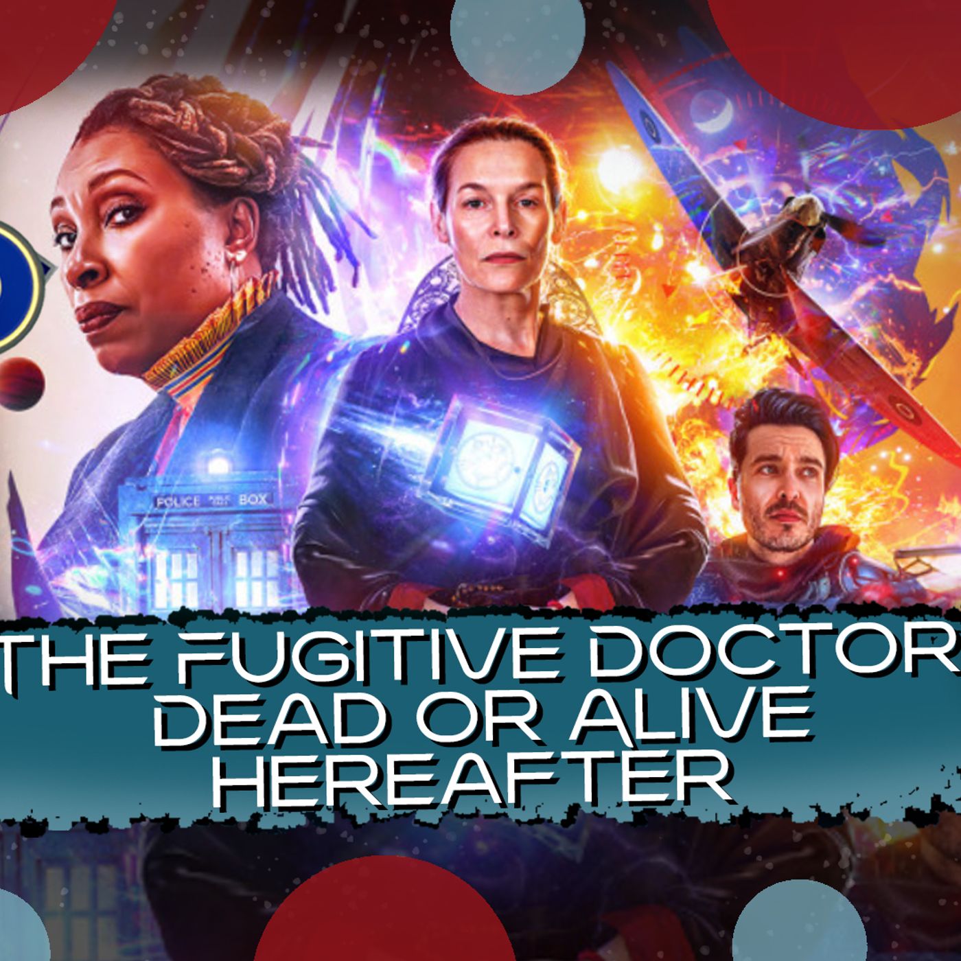 The Fugitive Doctor Dead Or Alive Hereafter episode artwork