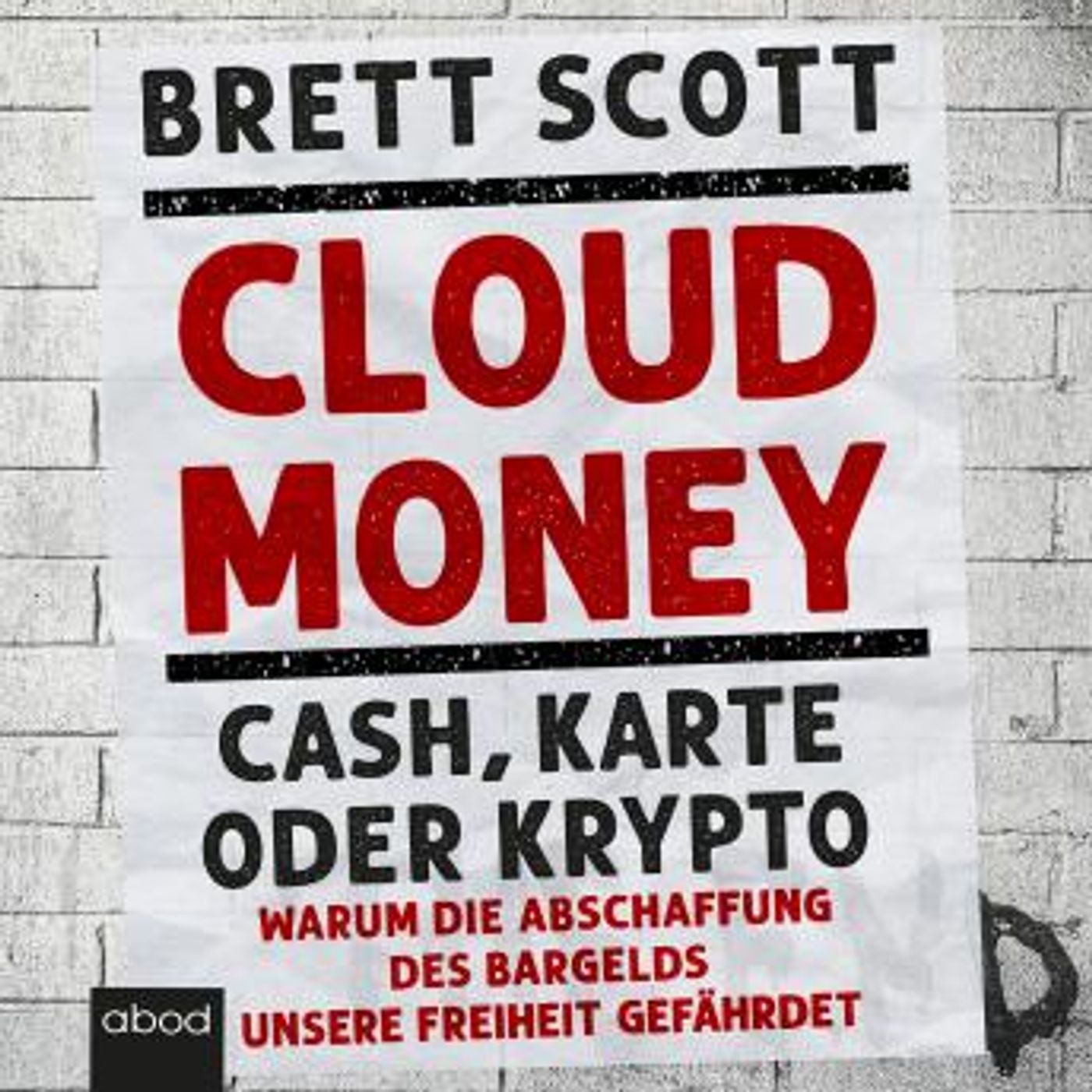[German] - Cloudmoney: Cash, Karte oder Krypto: Warum die Abschaffung des Bargelds unsere Freiheit gefährdet by Brett Scott episode artwork