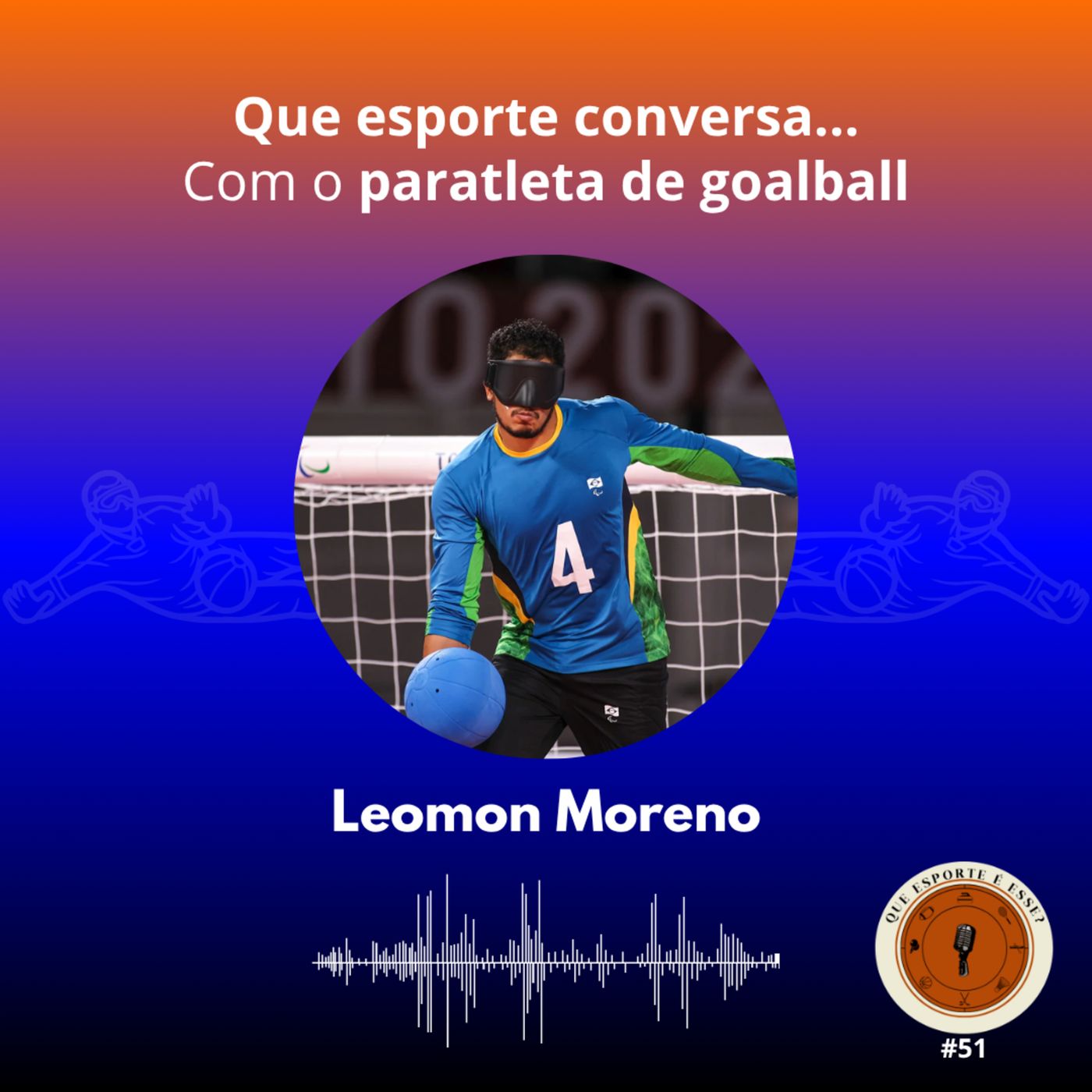 Leomon Moreno | Goalball - Que Esporte Conversa #51 episode artwork