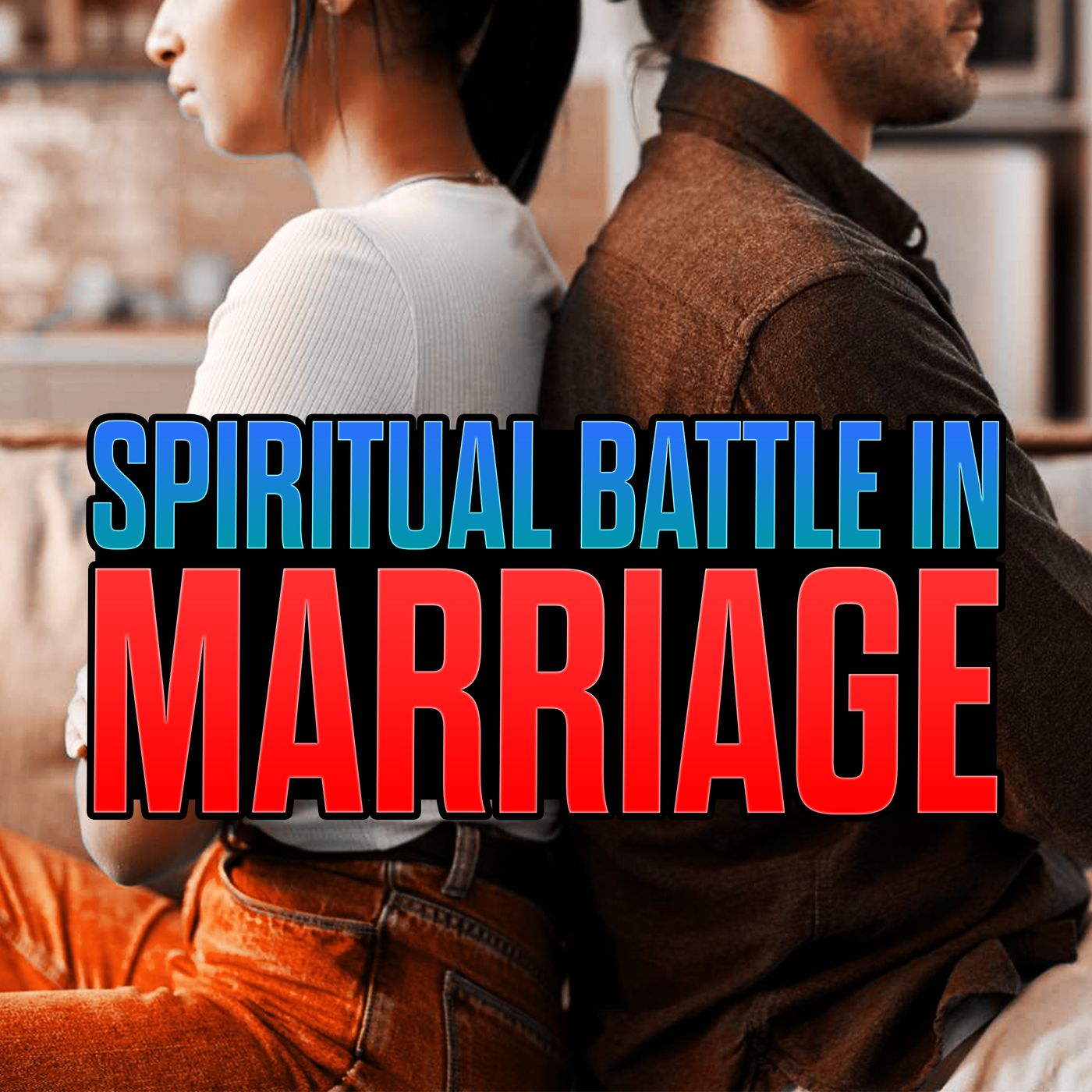 The Spiritual Battle for Your Marriage