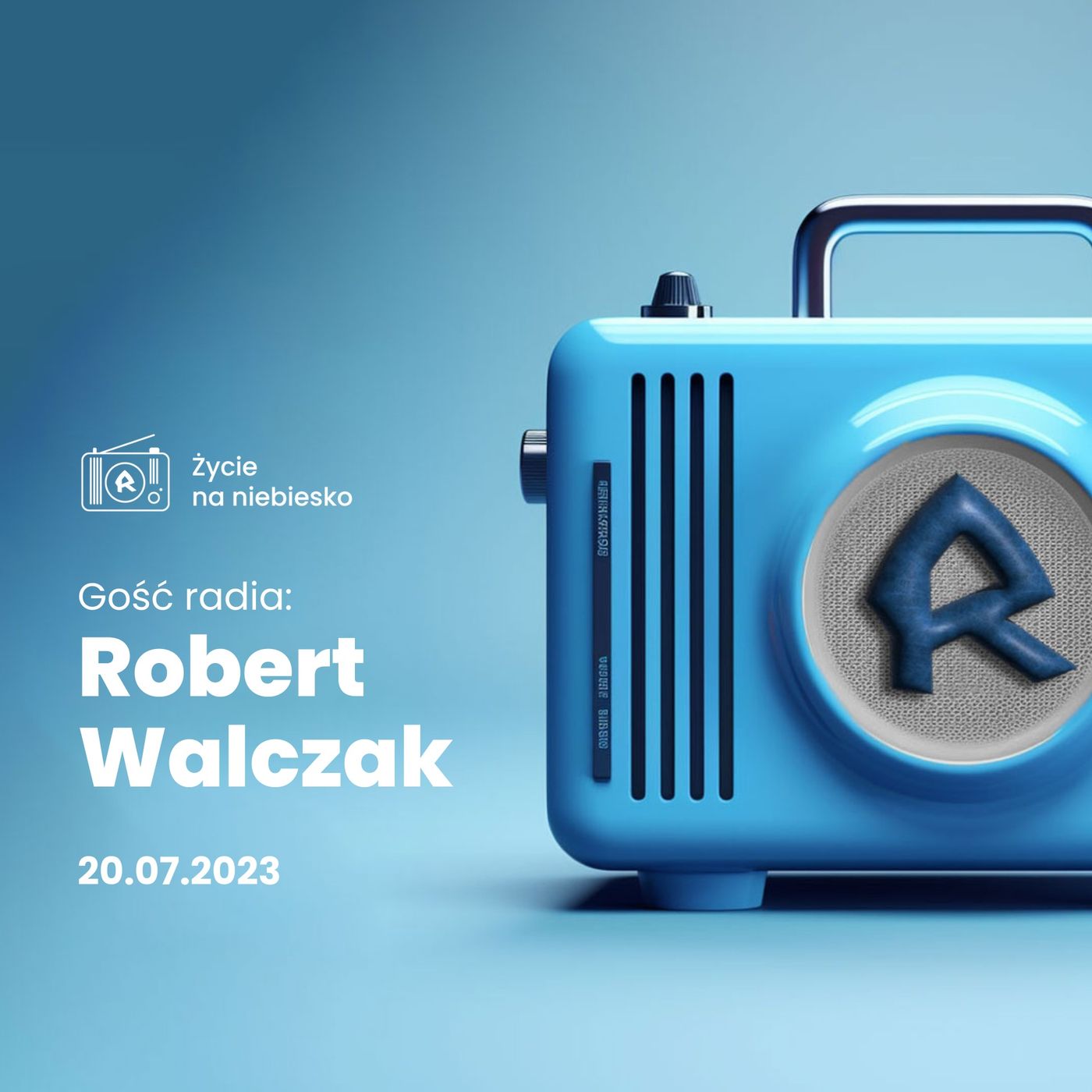 Gość Radia: Robert Walczak · 20.07.2023 episode artwork