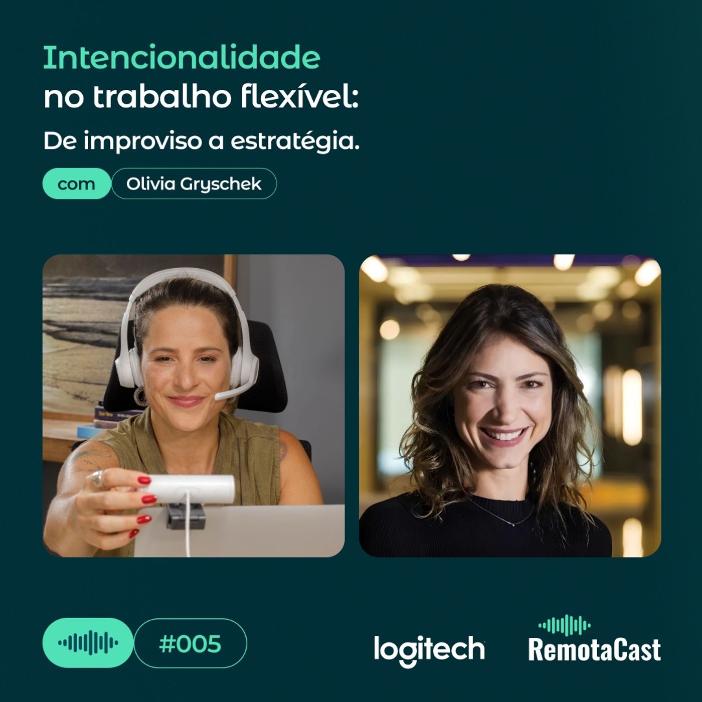 #005 Intencionalidade no trabalho flexível: de improviso a estratégia | Com Olivia Gryschek