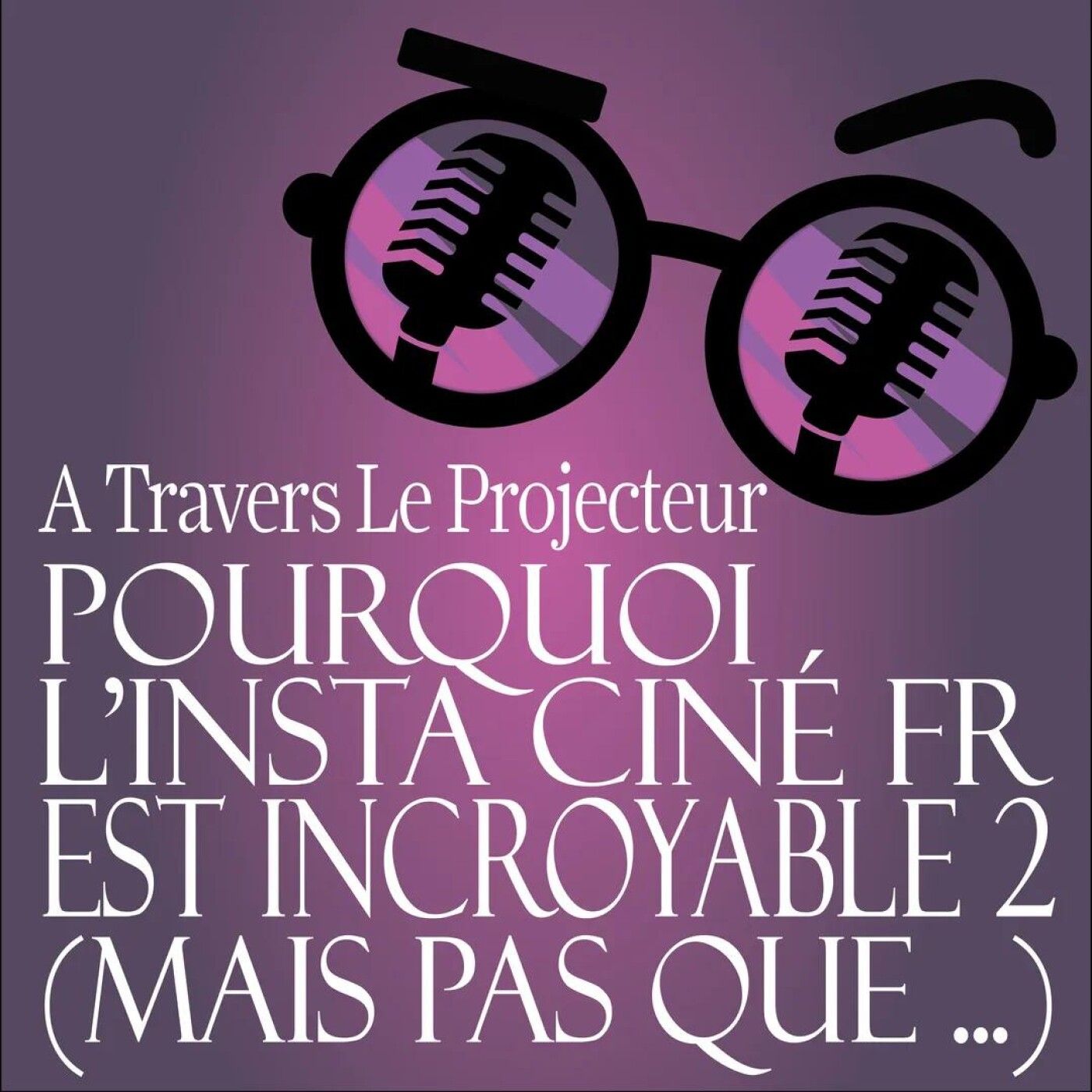 Episode Hors série 2  : Pourquoi l'Insta ciné Fr est incroyable 2 (mais pas que)  Ft : Soupirs.en.technicolor episode artwork