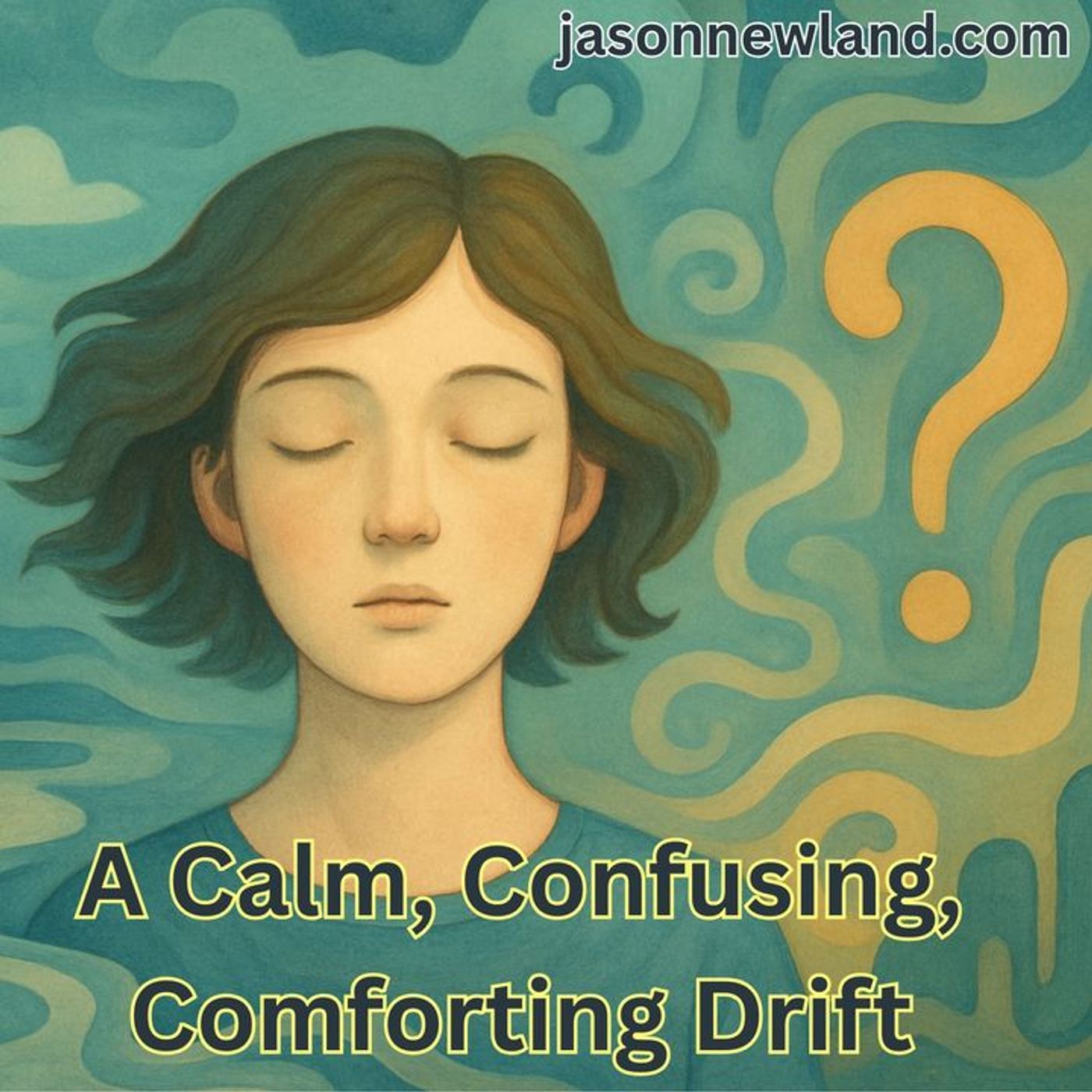 (music) (10 hours) A Calm, Confusing, Comforting Drift | Jason Newland | 2nd December 2025
