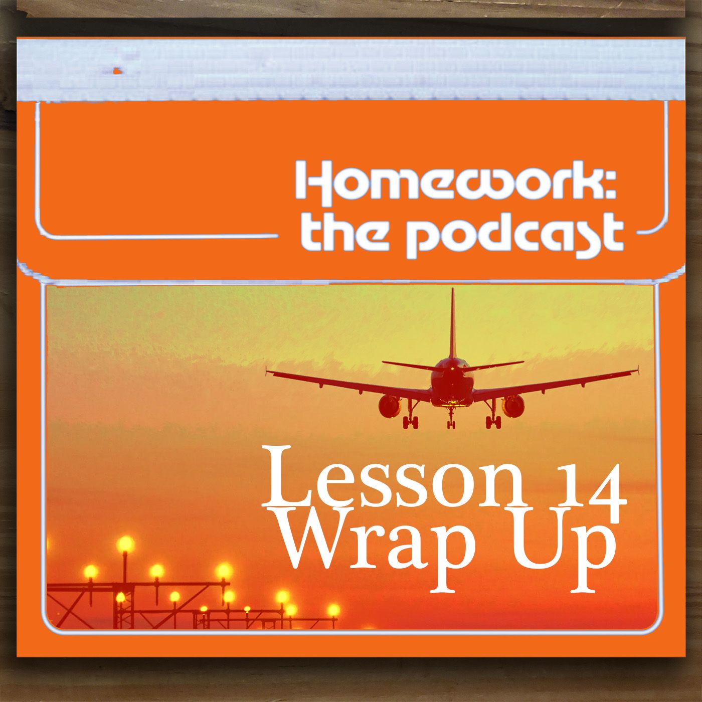 Lesson 14: Wrap Up Lesson 14: Wrap Up