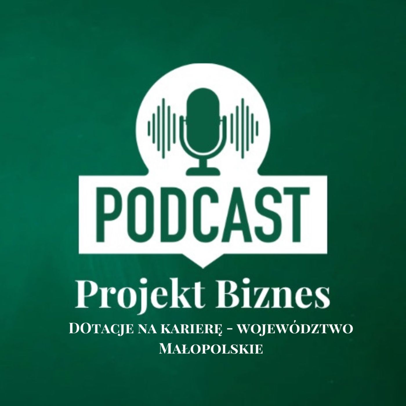 Projekt Biznes, czyli podcast o dotacjach, biznesie, sprzedaży i mentalności przedsiębiorcy