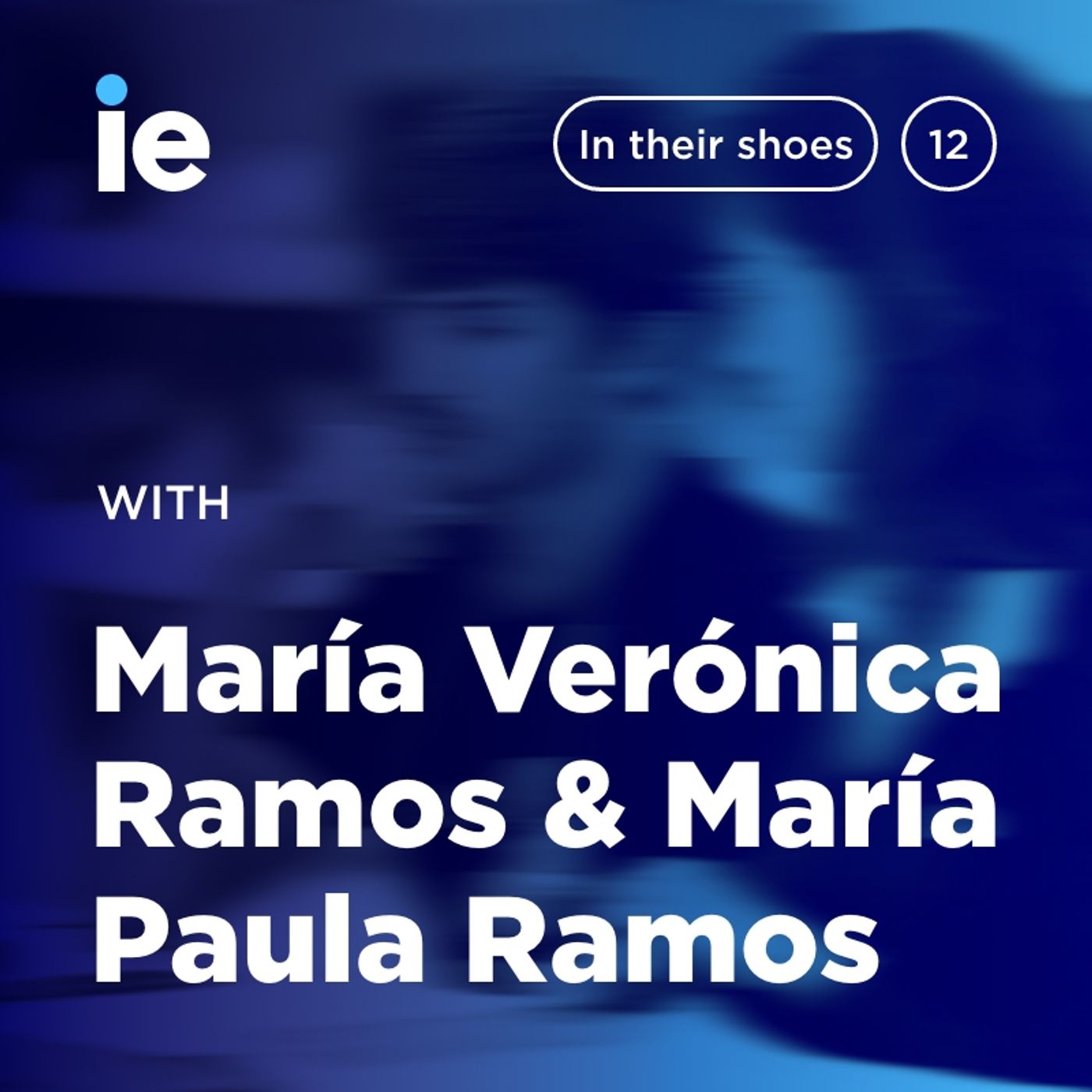 IE University: In Their Shoes - María Veronica Ramos & María Paula Ramos