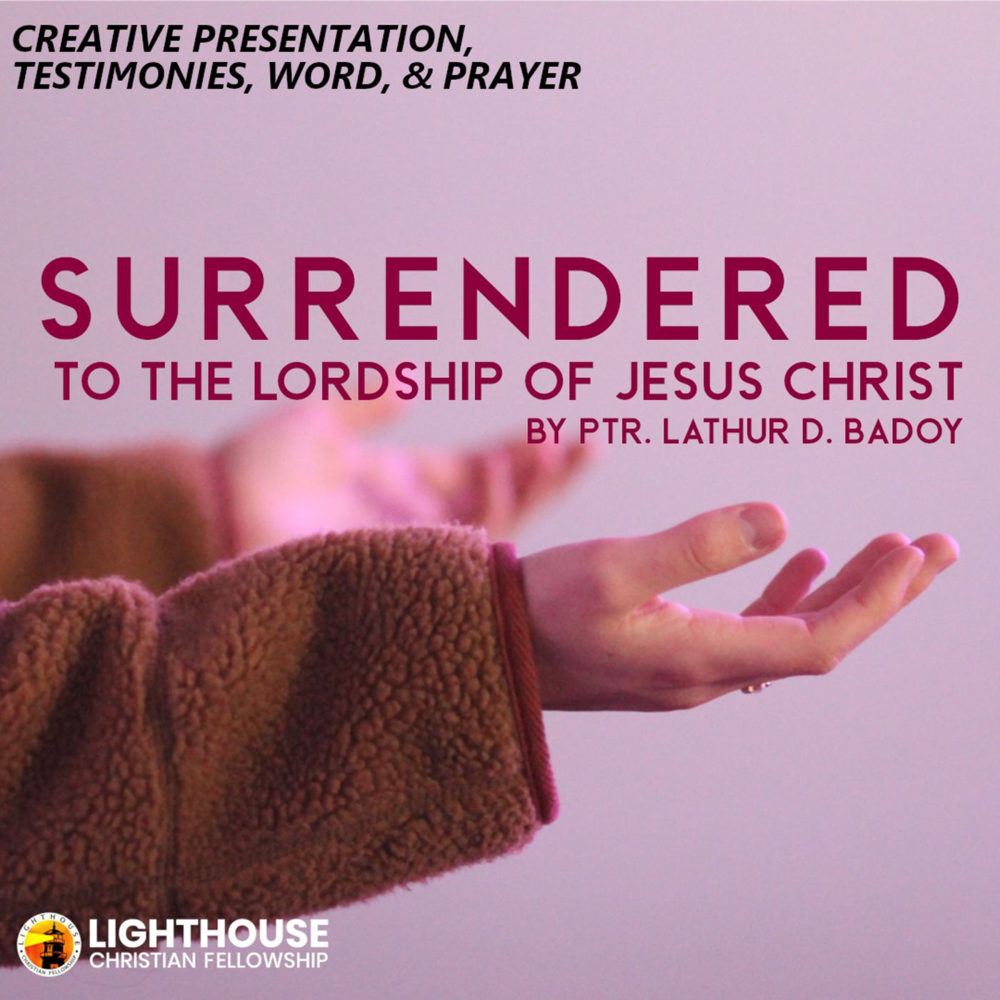 Surrendered to the Lordship of Jesus Christ by Ps Lathur Badoy