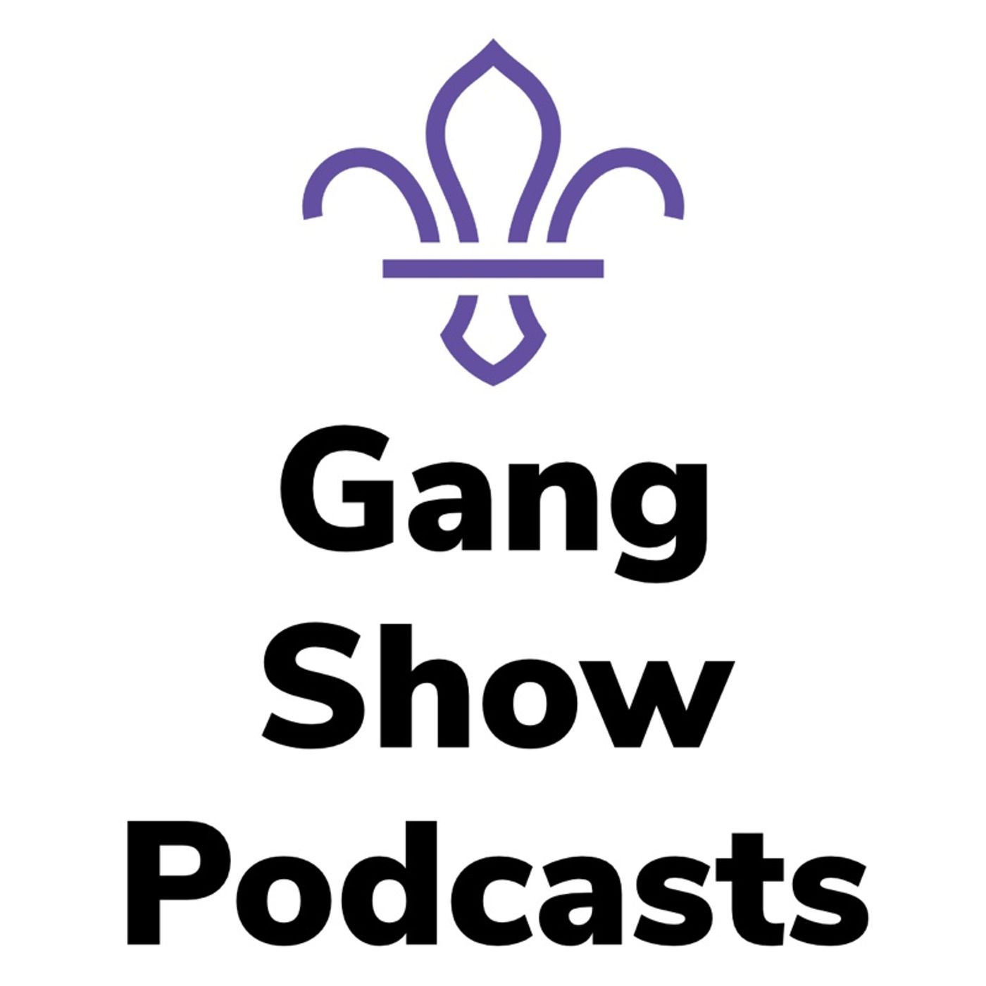 Gang Show The Podcast Episode 6