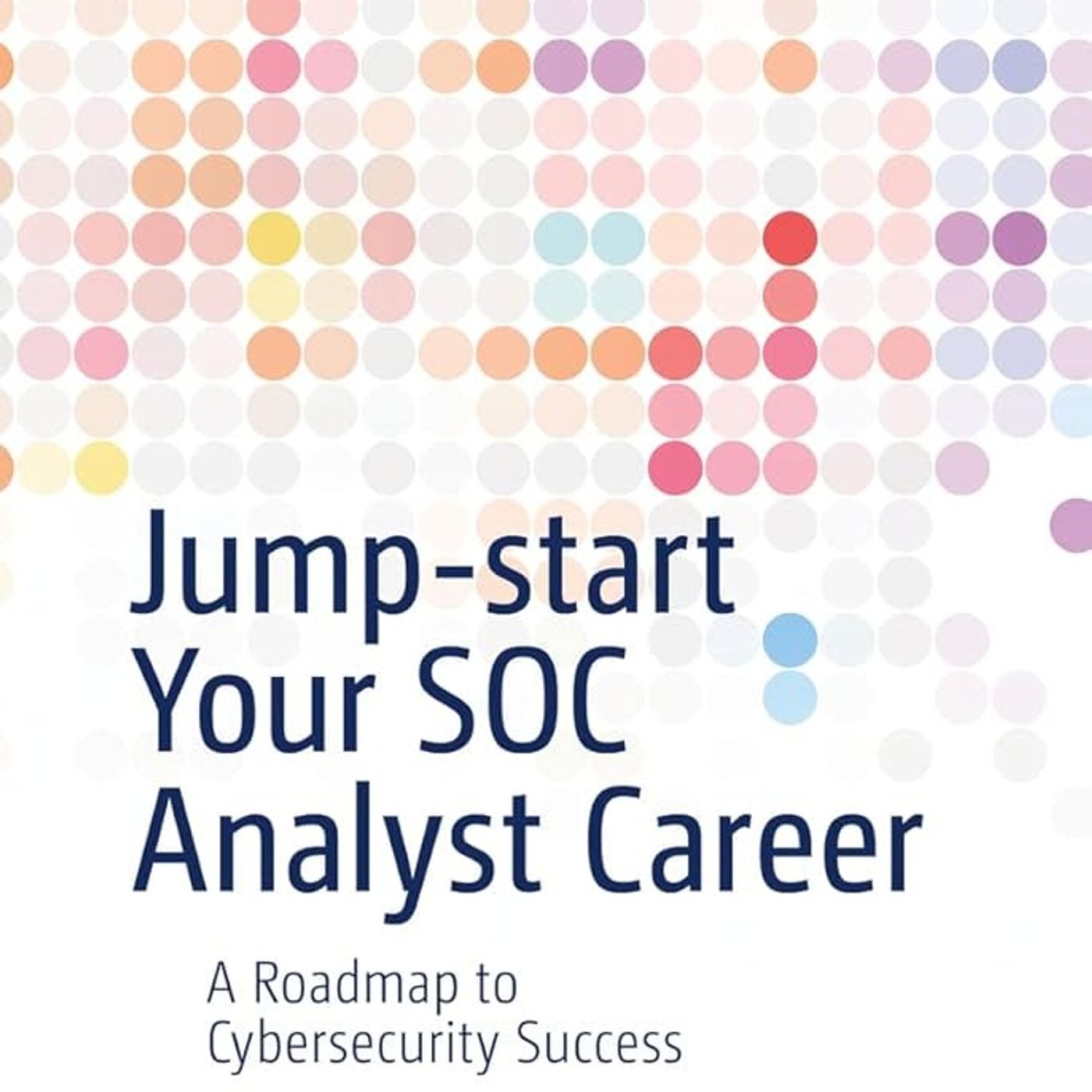 Jump-start Your SOC Analyst Career: A Roadmap to Cybersecurity Success