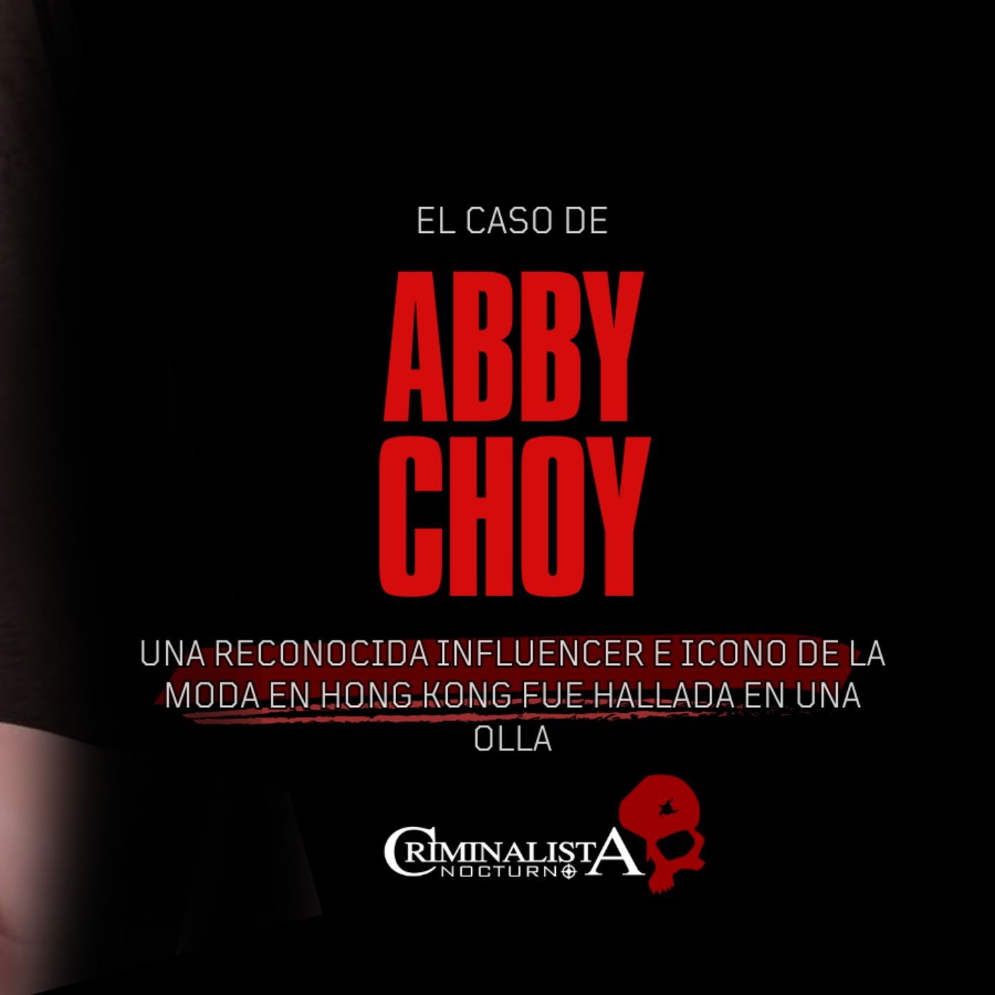 El caso de la modelo Abby Choi | Criminalista nocturno