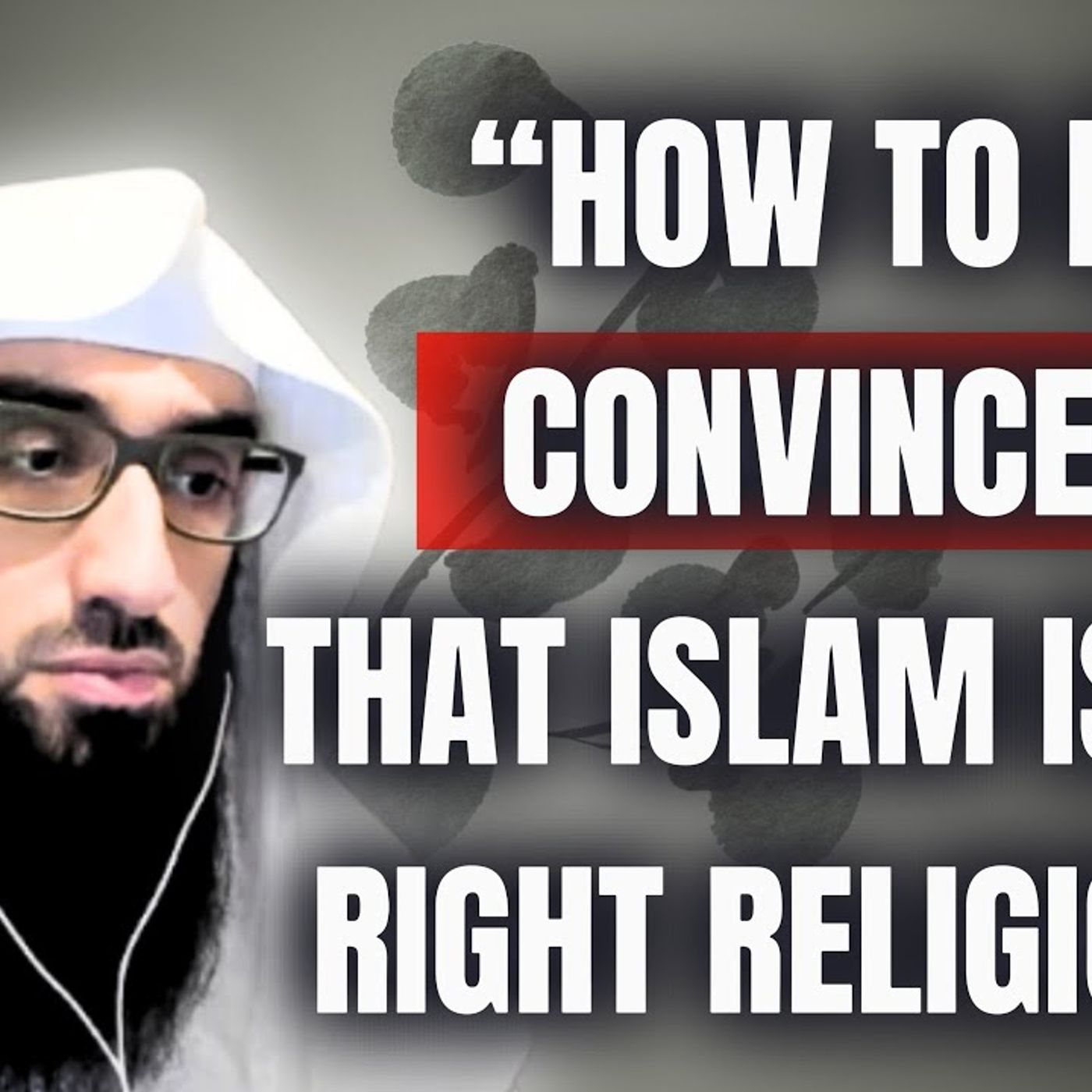 "How to Be CONVINCED That ISLAM is the RIGHT Religion?" || Ustadh AbdulAziz Al-Haqqan حفظه الله episode artwork