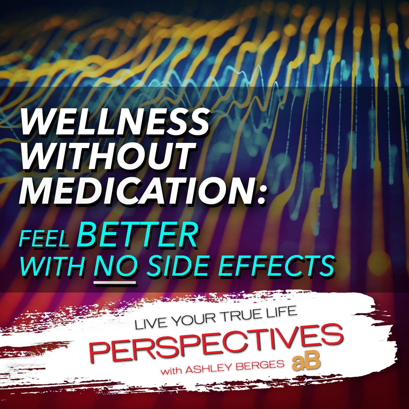 Wellness without Medication: Feel Better with No Side Effects. [Ep: 789]