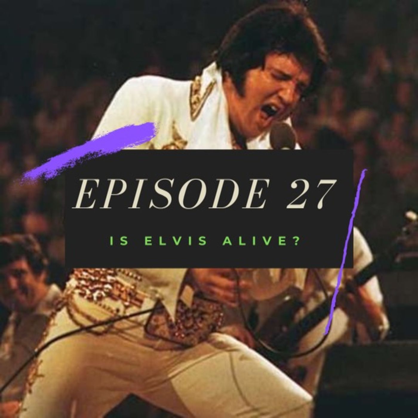 Ep. 27: Is Elvis Alive? Image