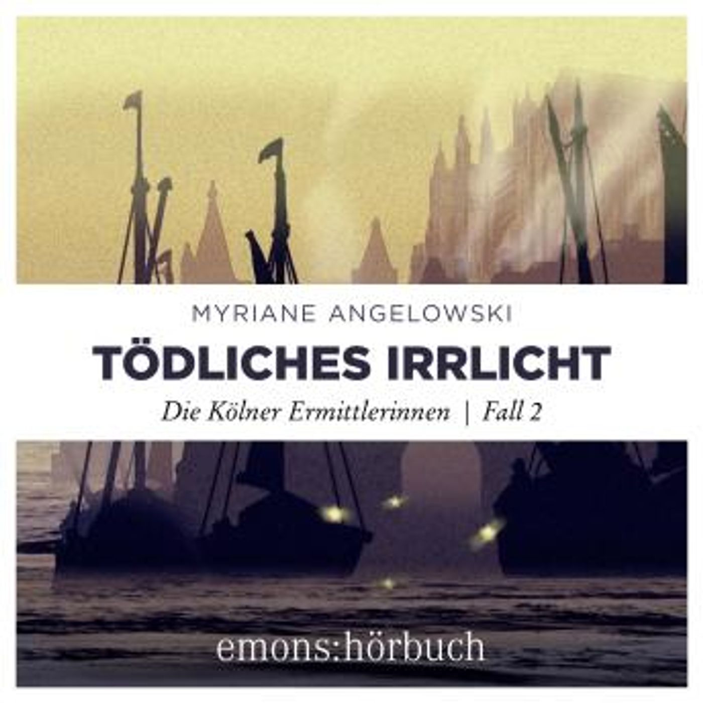 [German] - Tödliches Irrlicht: Die Kölner Ermittlerinnen, Fall 2 by Myriane Angelowski episode artwork
