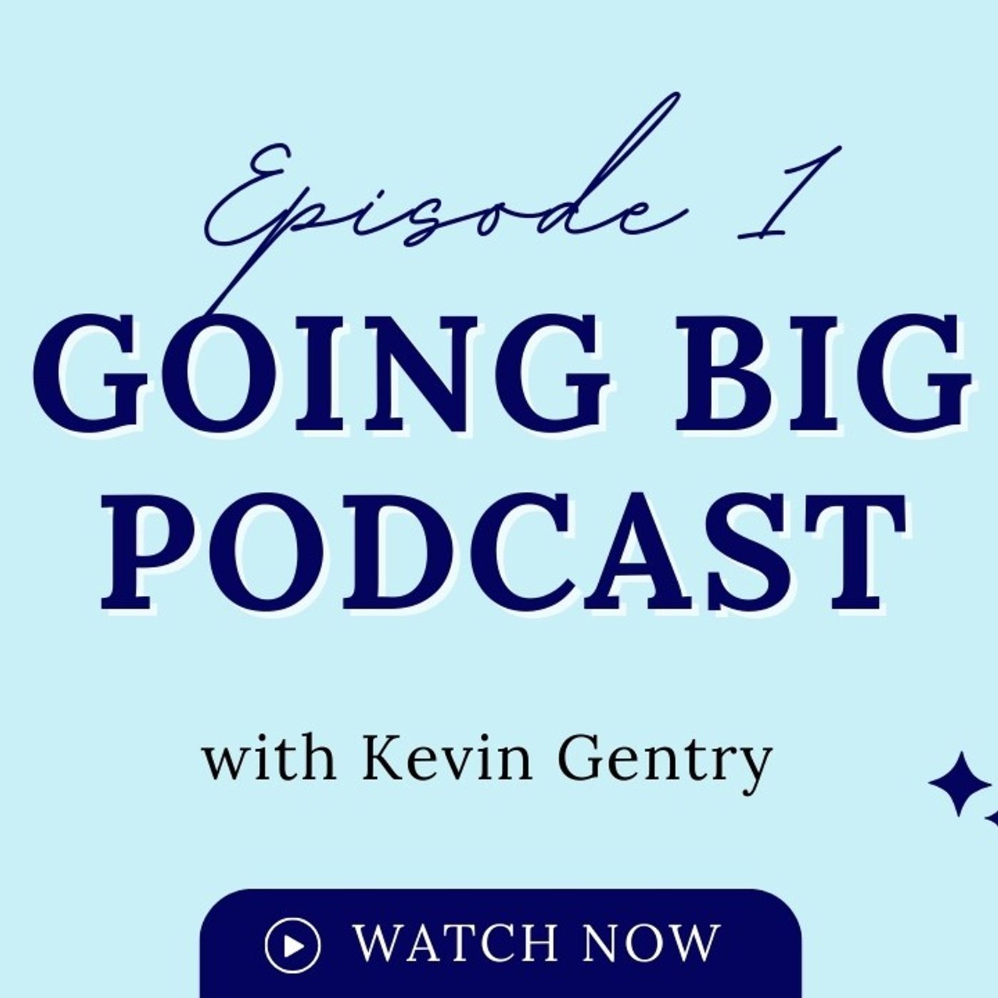 Going Big! with Kevin Gentry