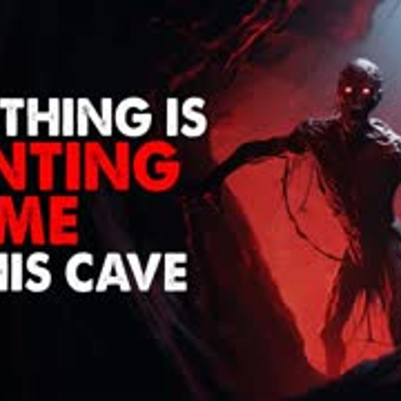”Something in this cave is hunting me” Creepypasta