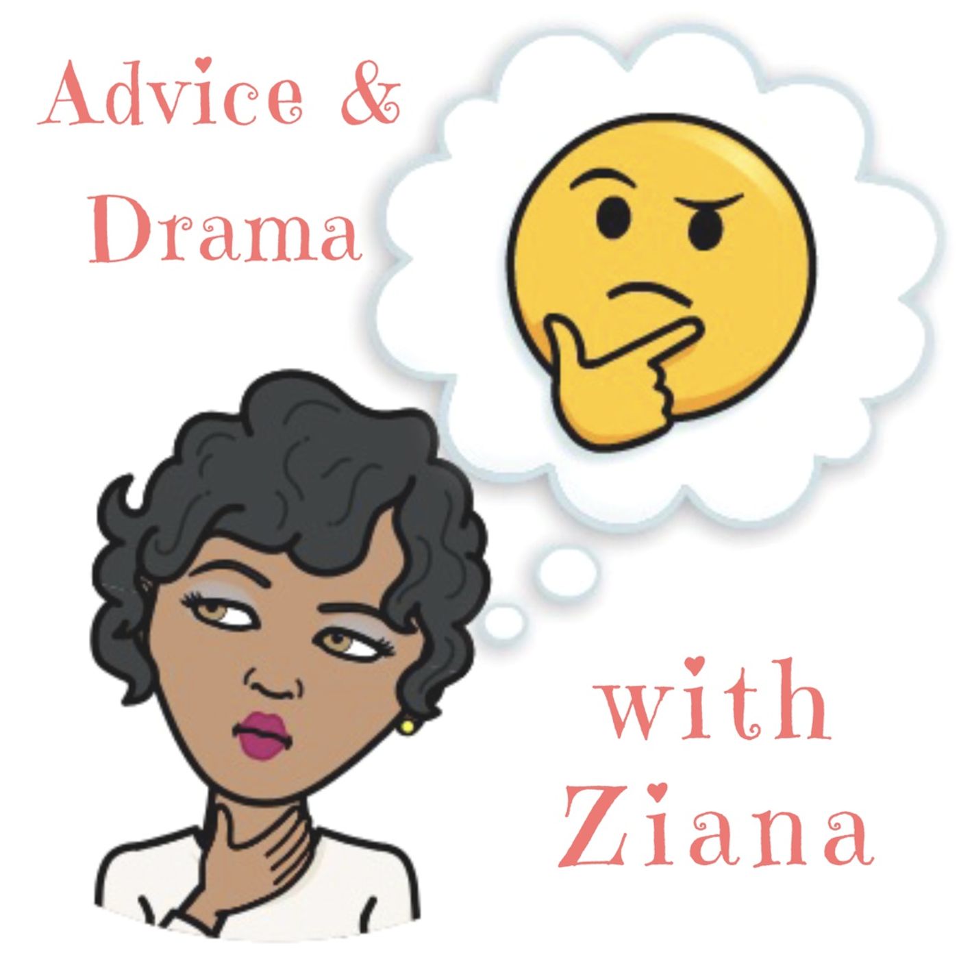 Advice & Drama w/ Ziana