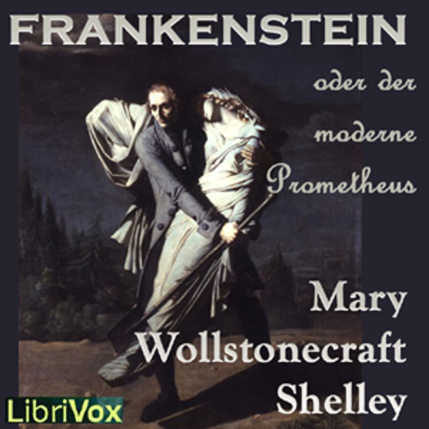 Mary Wallstonecraft Shelley, Frankenstein oder der moderne Prometheus