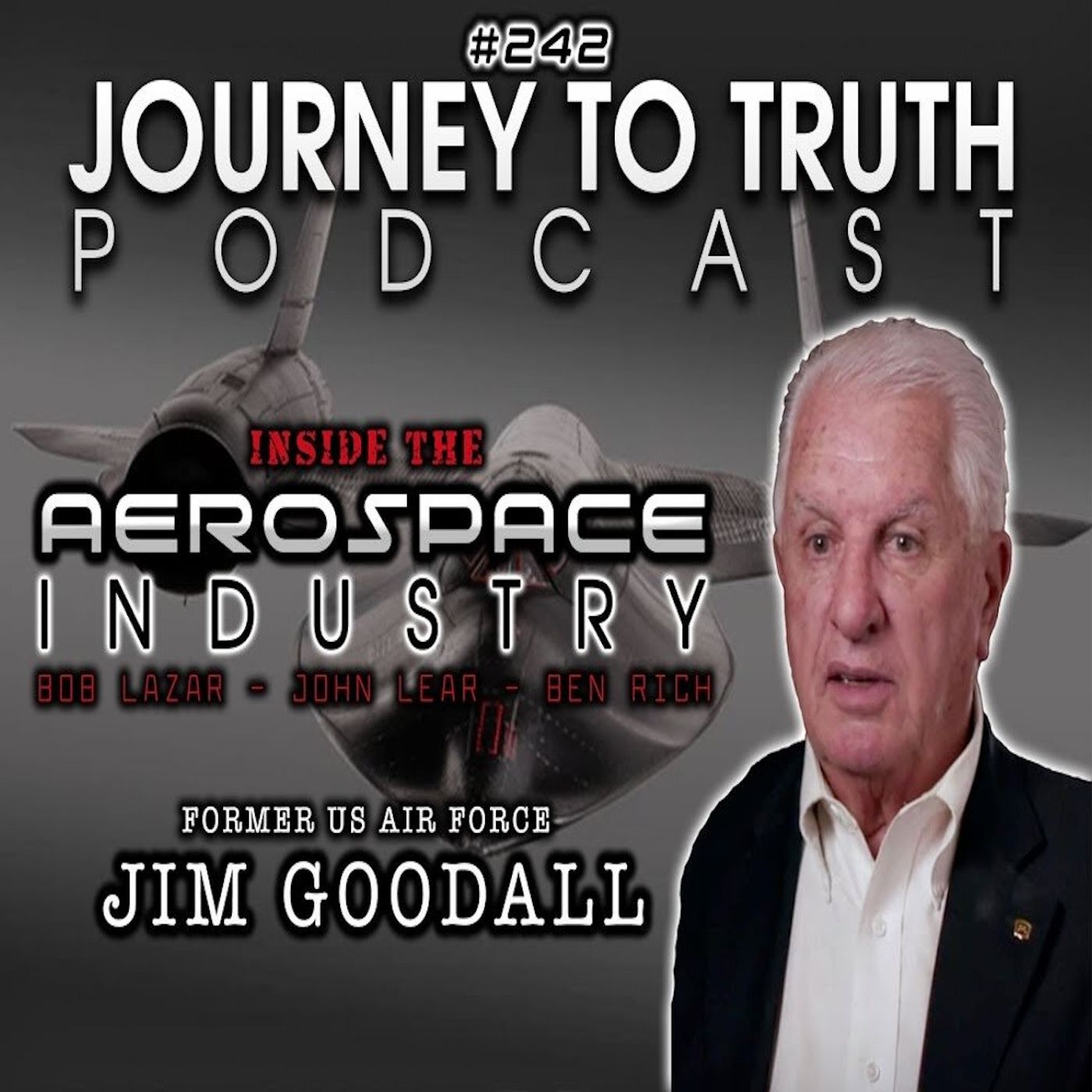 EP 242 - Former USAF Jim Goodall - Inside The Aerospace Industry - Area 51 & Black Projects