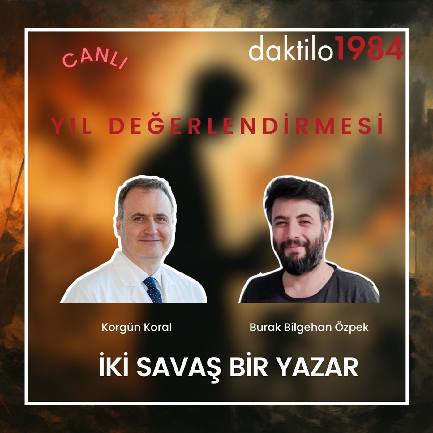 İki Savaş Bir Yazar: Yıl Değerlendirmesi | Korgün Koral & Burak Bilgehan Özpek episode artwork
