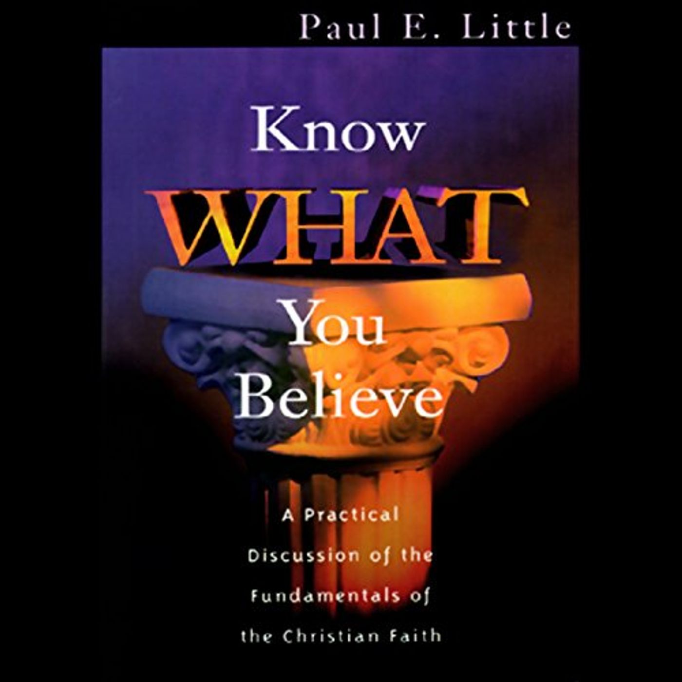 Know What You Believe Audiobook by Paul E. Little episode artwork