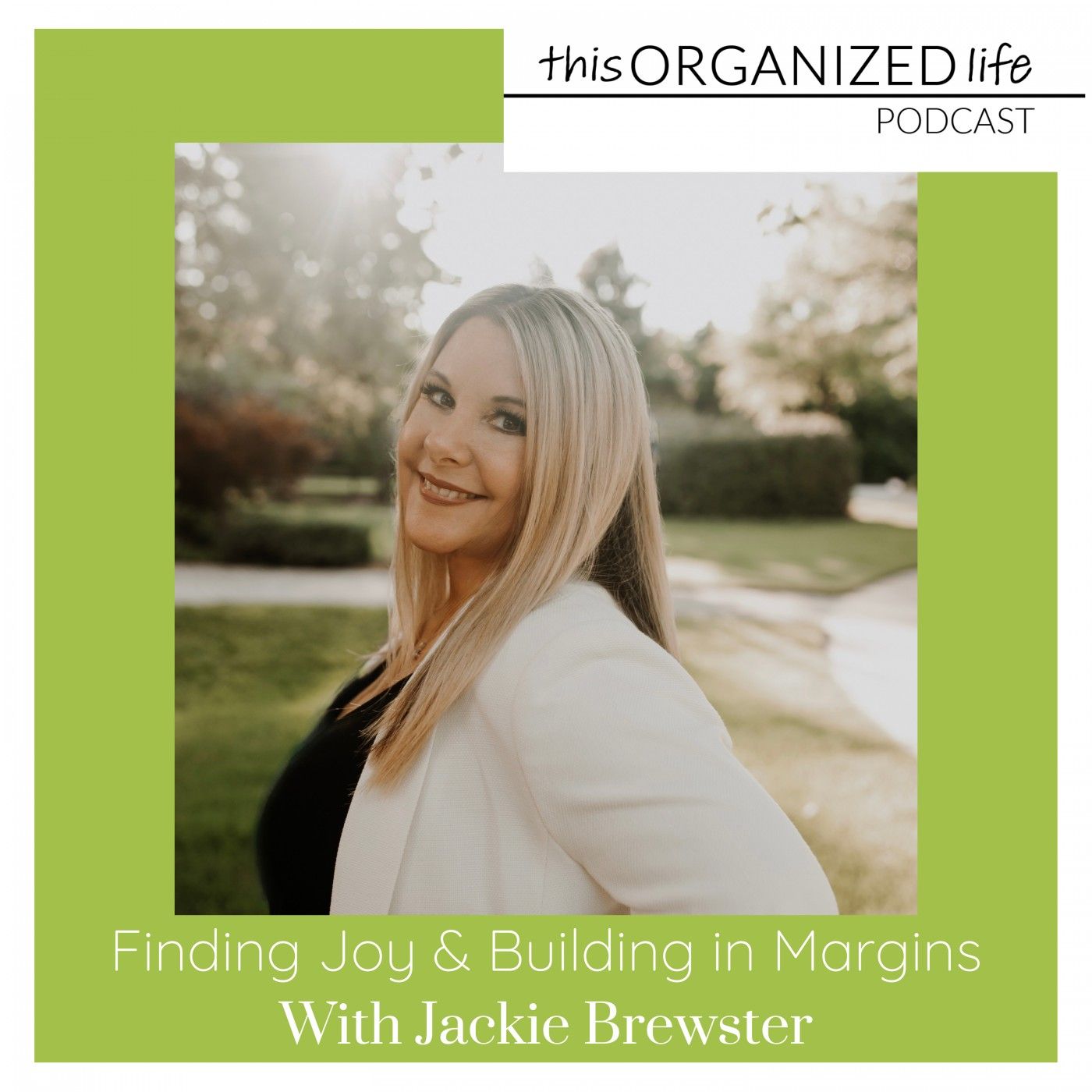Ep 292: Finding Joy and Building in Margins with Jackie Brewster