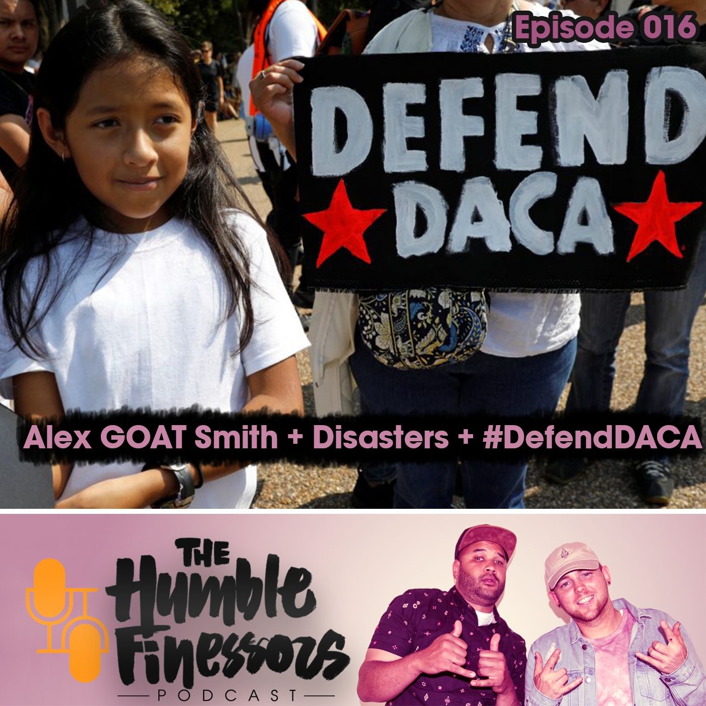 016 - Alex GOAT Smith, Disasters Around The World + Defend DACA episode artwork