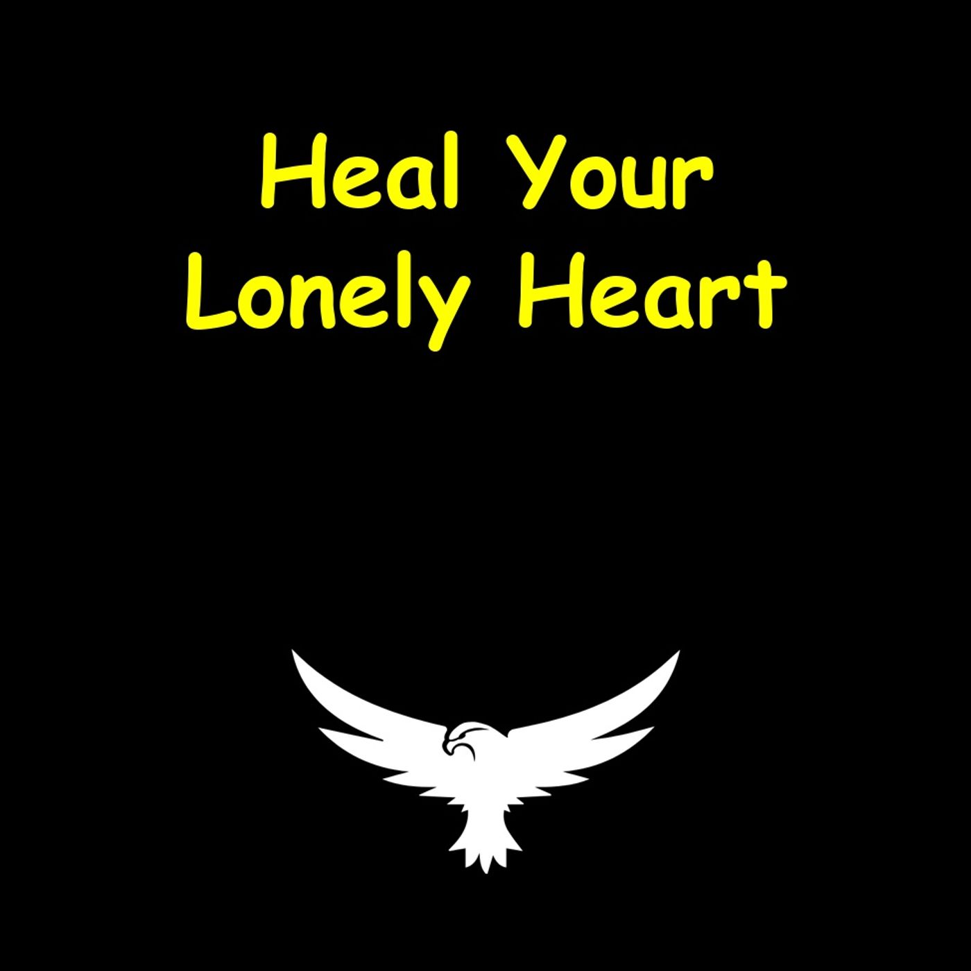 Heal Your Lonely Heart | Positive Mindset Boost