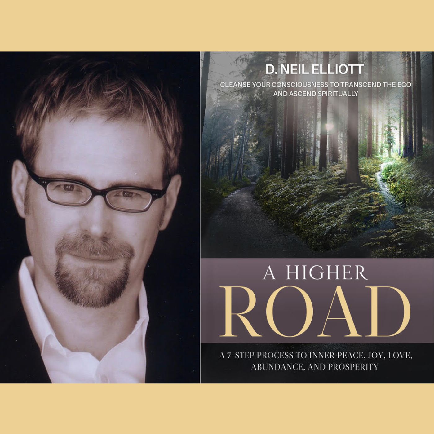 D. Neil Elliott - A Higher Road - A Seven-Step Process to Inner Peace, Joy, Love, Abundance, and Prosperity