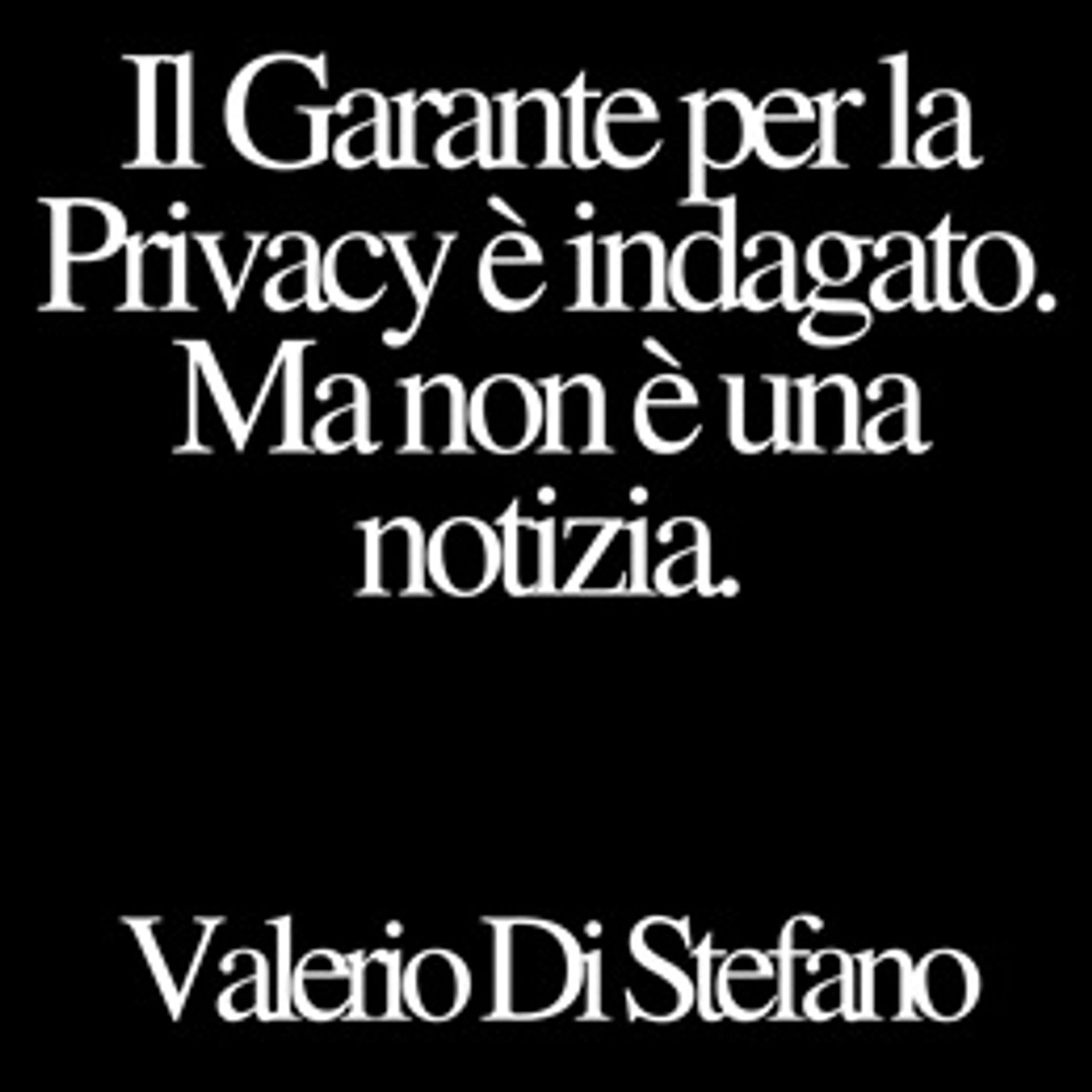 Il Garante per la Privacy è indagato, ma non è una notizia episode artwork