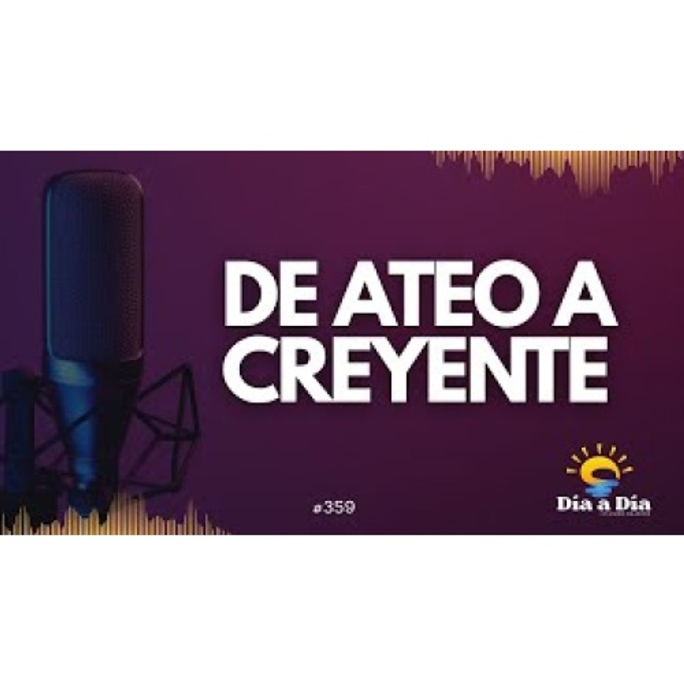 De ateo a creyente - Día a día 359 episode artwork