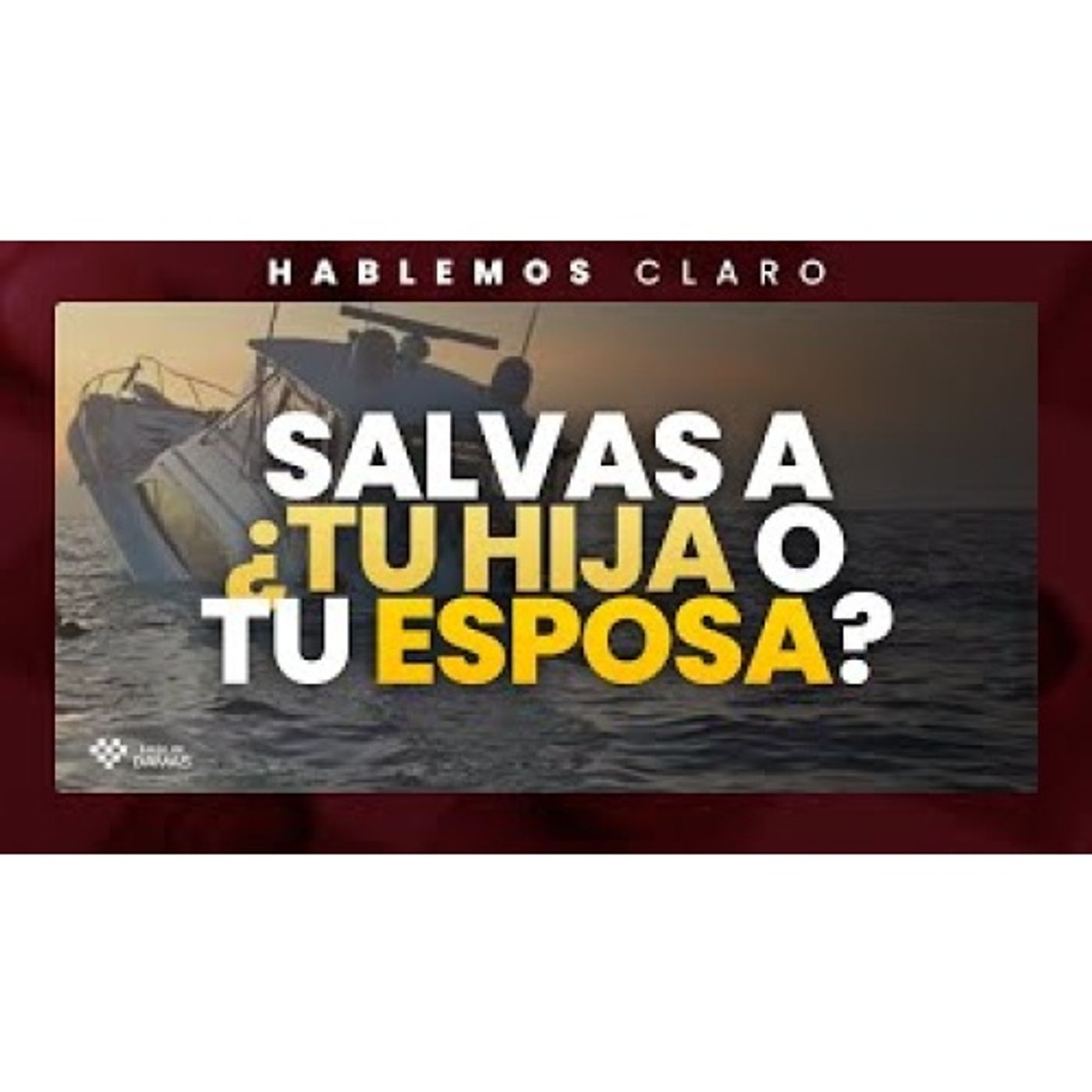 ¿Salvas a TU HIJO o a TU ESPOSA_ si estas en una situación de vida o muerte _ Hablemos Claro episode artwork