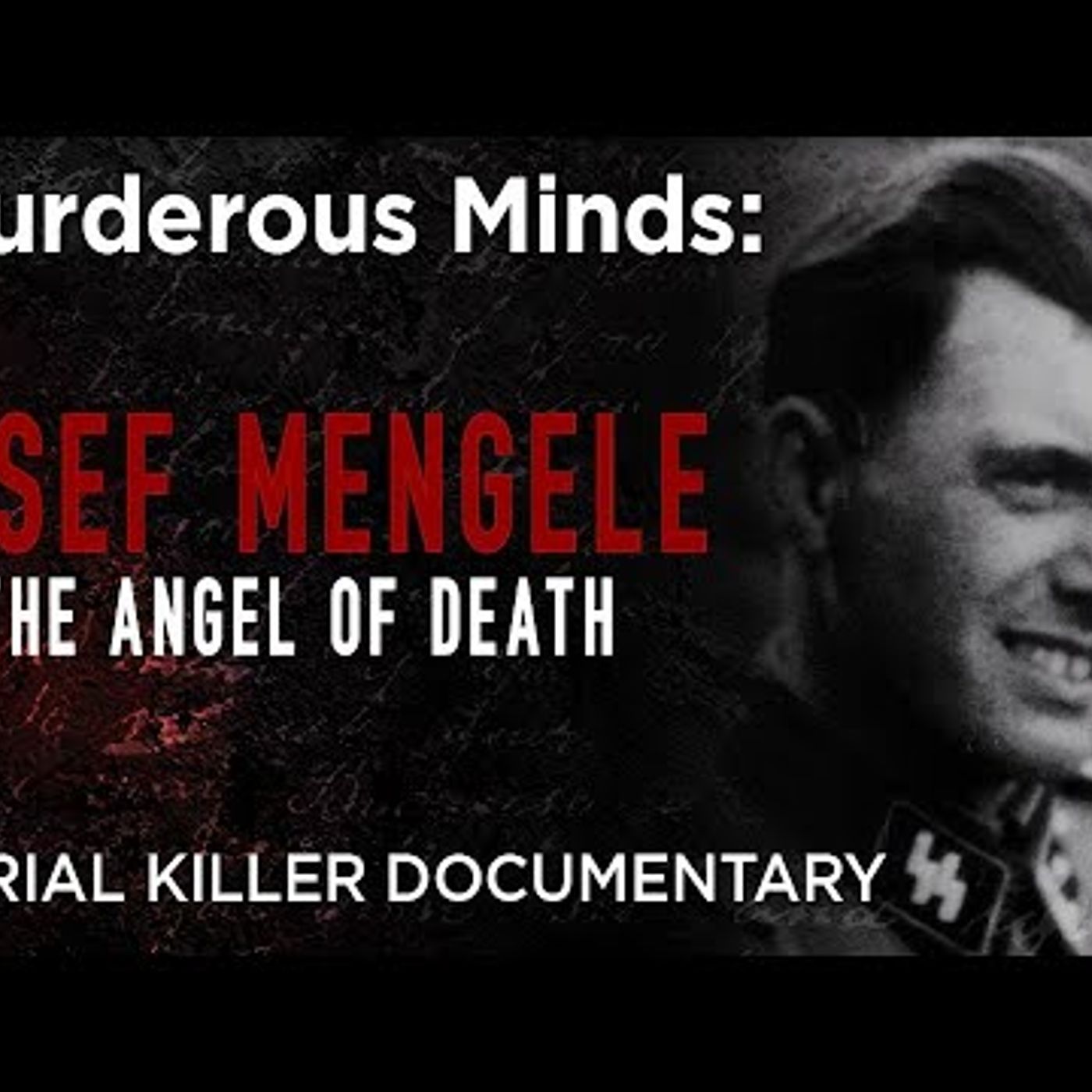18. Josef Mengele MurderousMinds  Documentary episode artwork