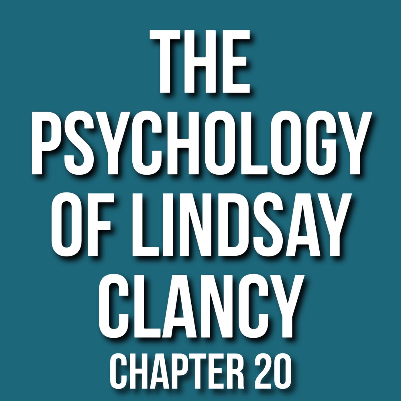 The Psychology of Lindsay Clancy - Chap 20