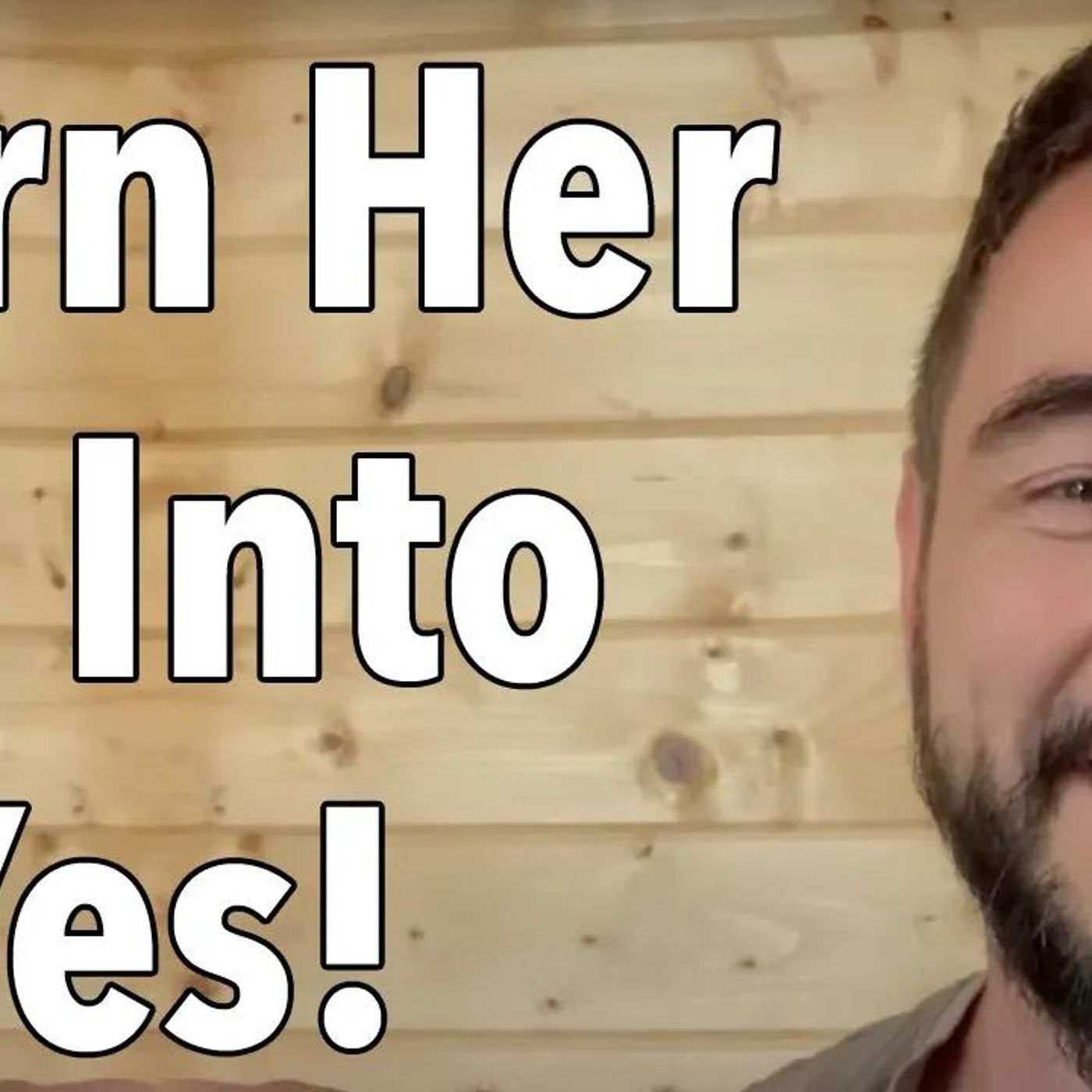 Turn Her No Into A Yes!