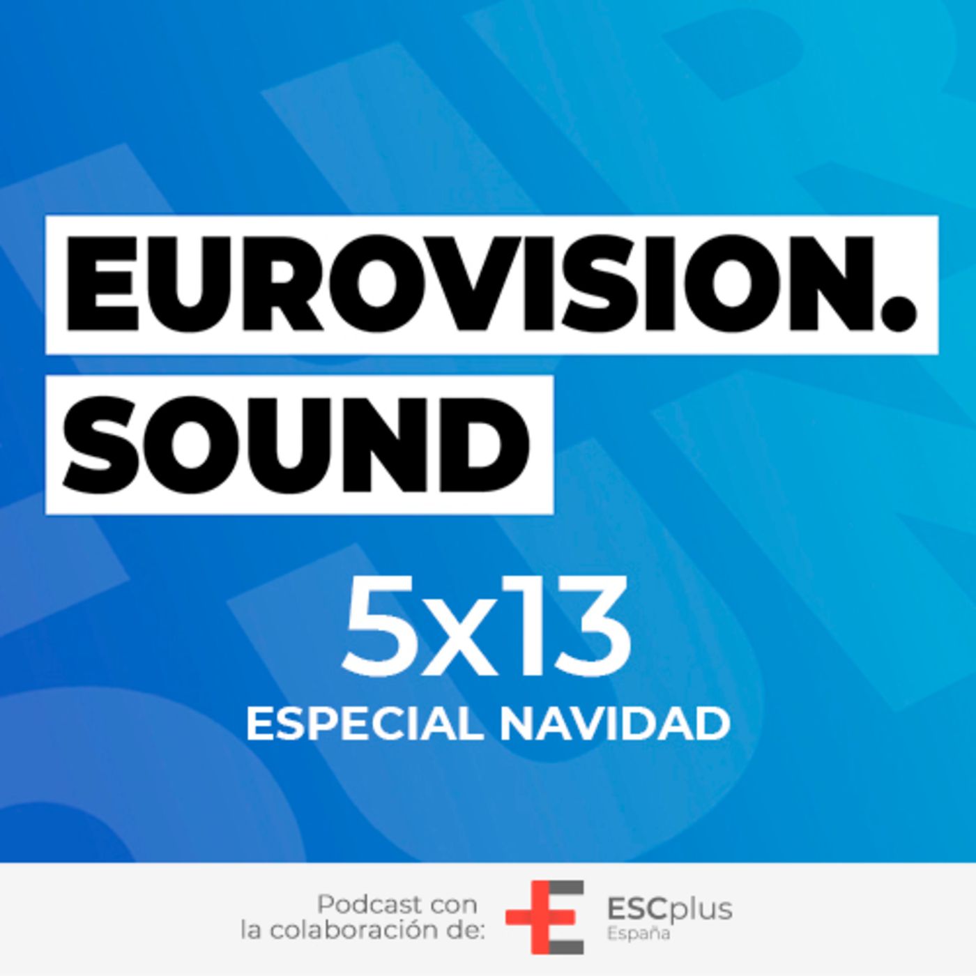 Eurovision Sound 133 (5×13) – 19 de diciembre de 2022: Especial Navidad y repaso a las canciones del Benidorm Fest 2023 episode artwork