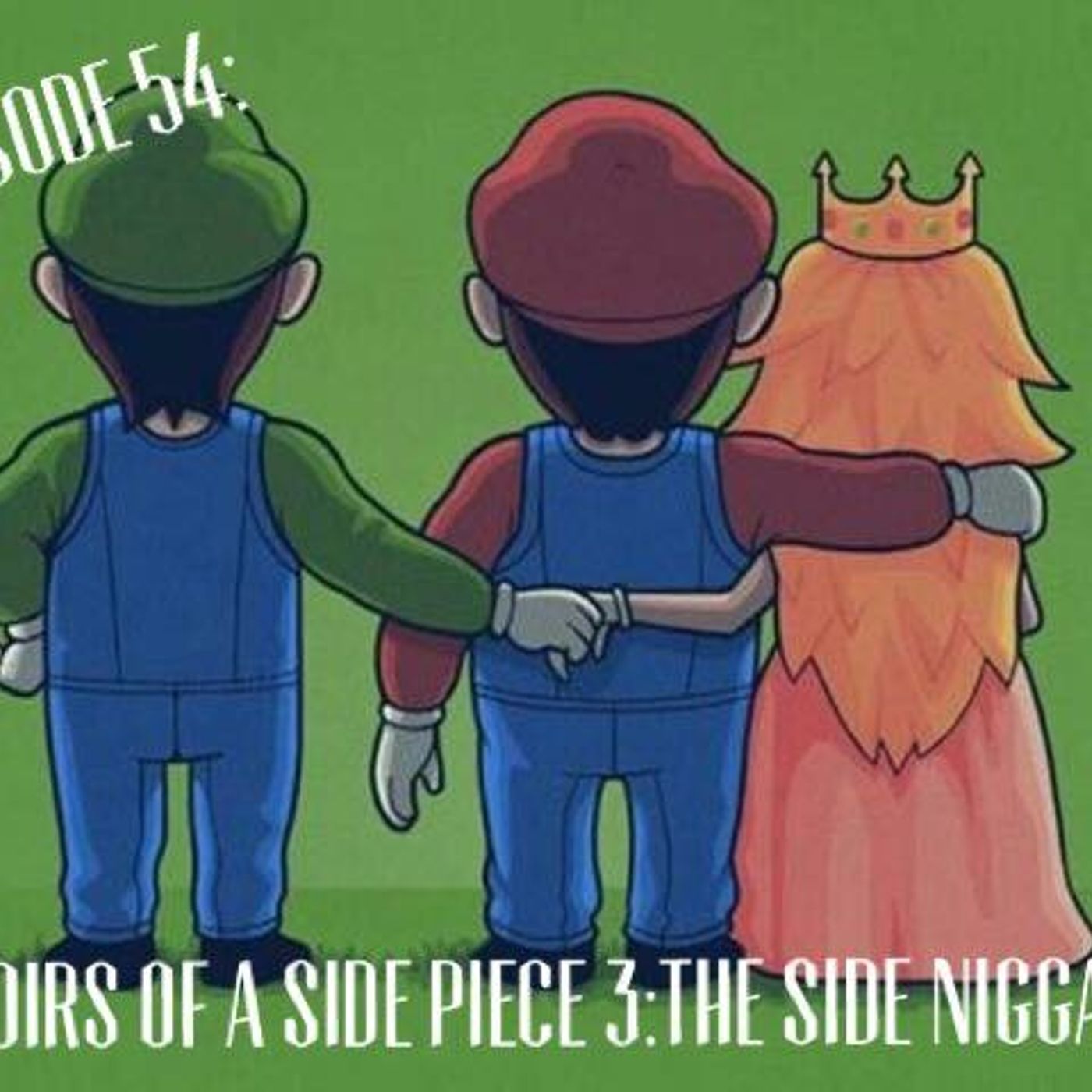 Episode 54: Memoirs of a Side Piece 3.... The Side N*gga Feat Deuce episode artwork