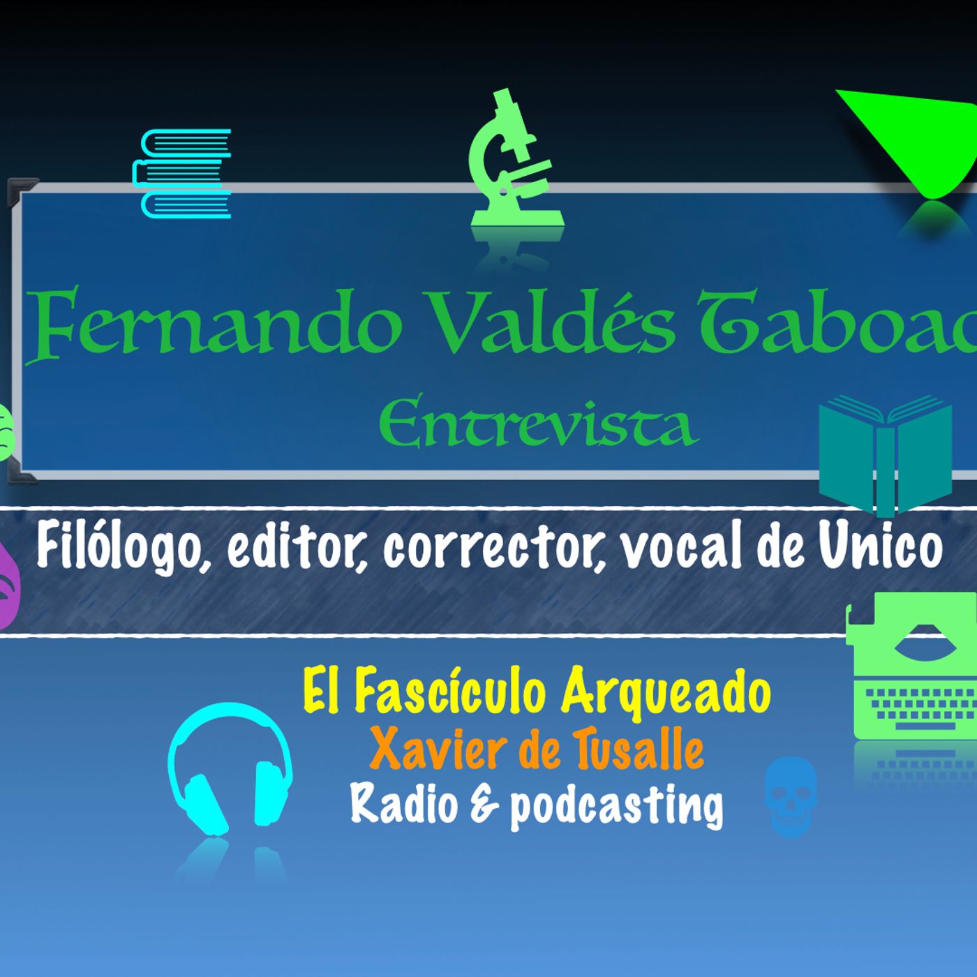 El Fascículo Arqueado - Radio & podcasting - Xavier de Tusalle