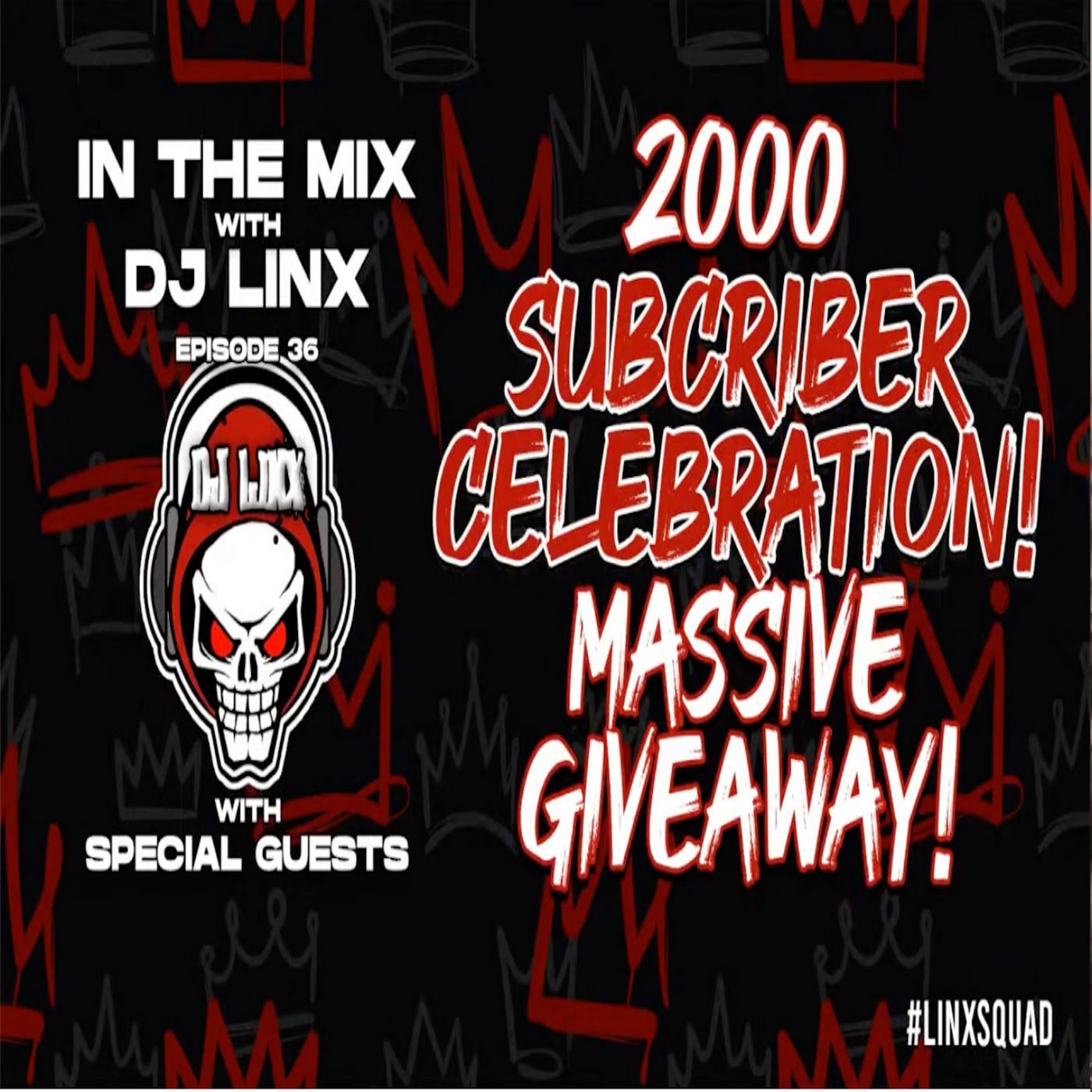 IN THE MIX WITH DJ LINX - EPISODE 36 - 2000 SUBSCRIBER CELEBRATION! MASSIVE GIVEAWAY! episode artwork