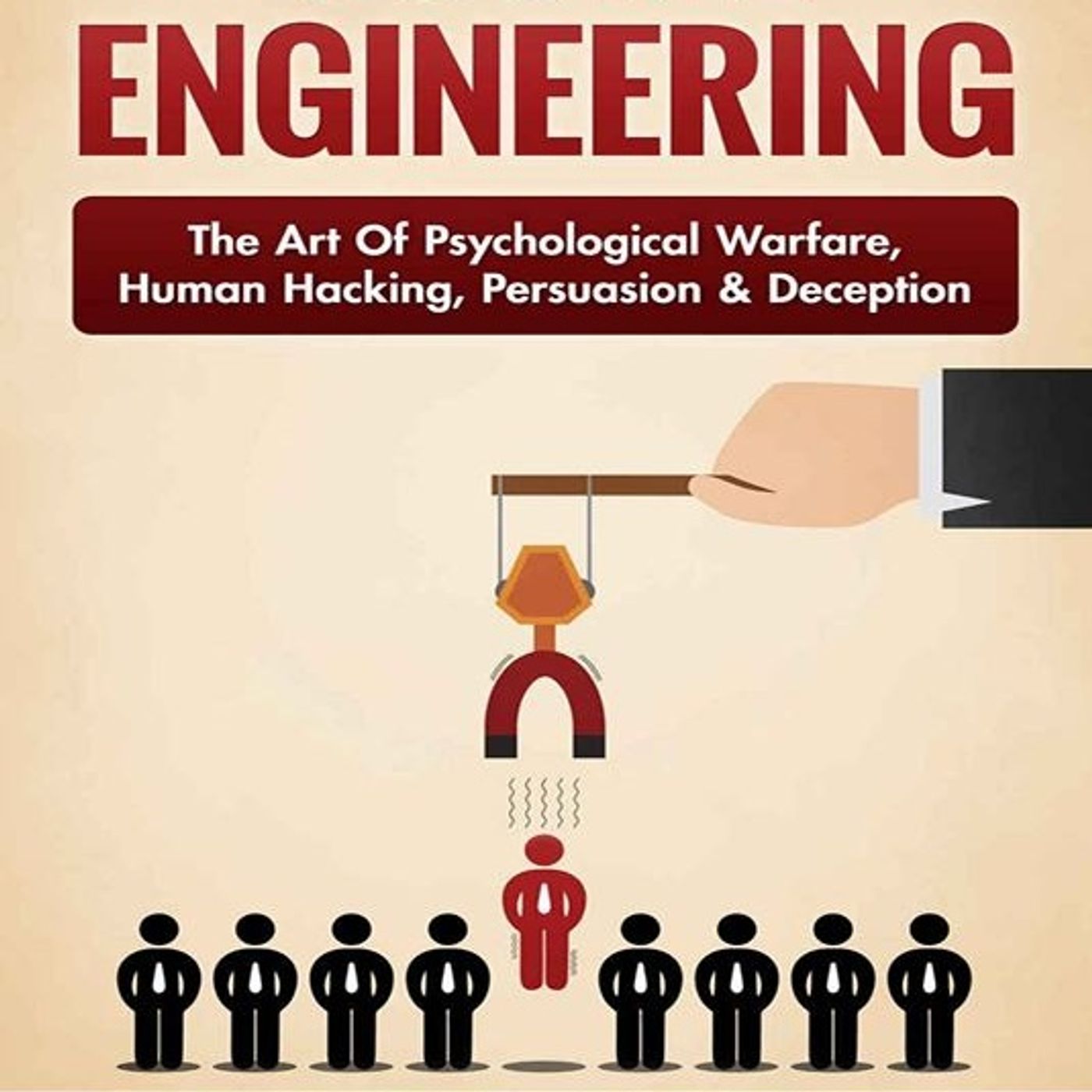 Social Engineering: The Art of Psychological Warfare, Human Hacking, Persuasion & Deception