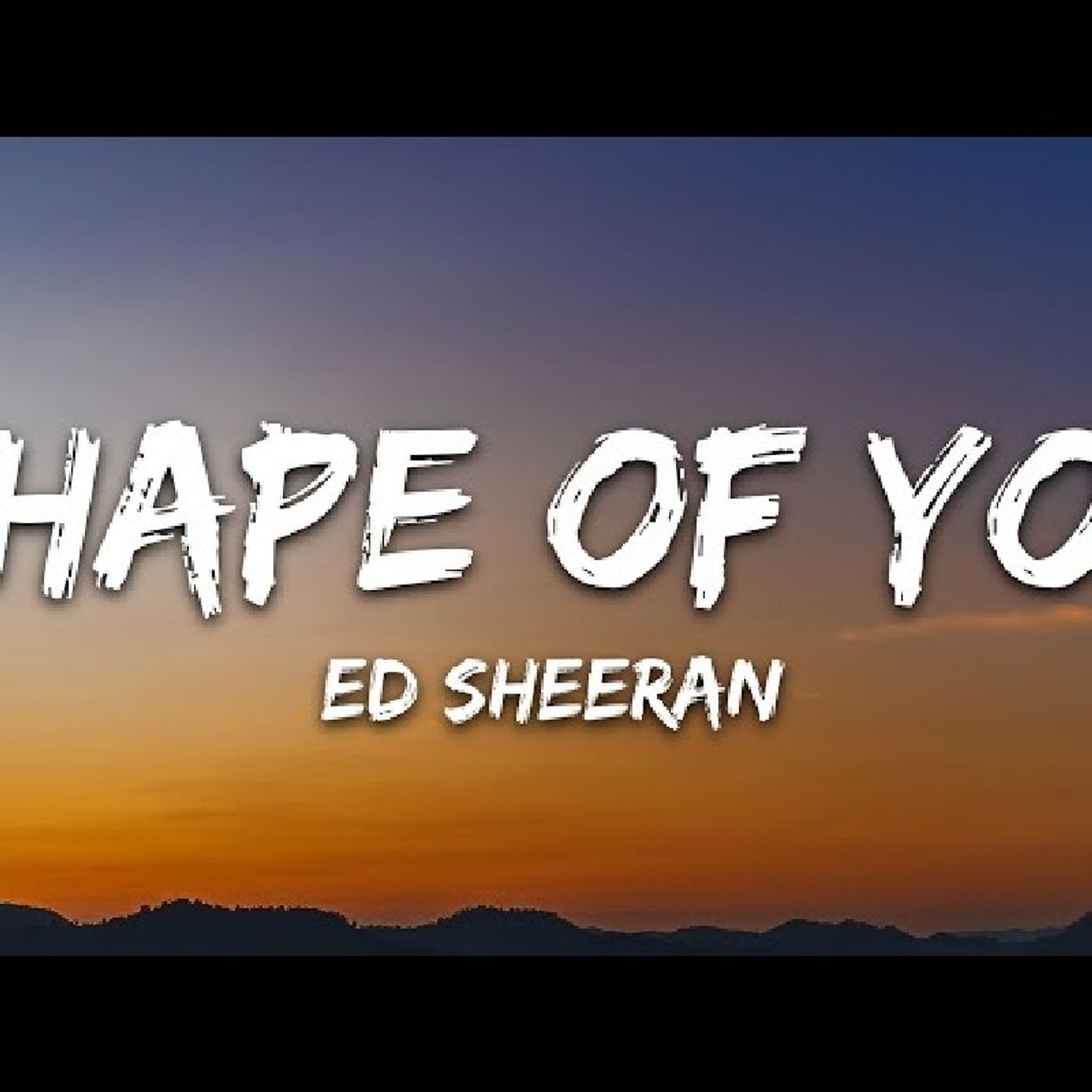 Ed Sheeran - Shape of You