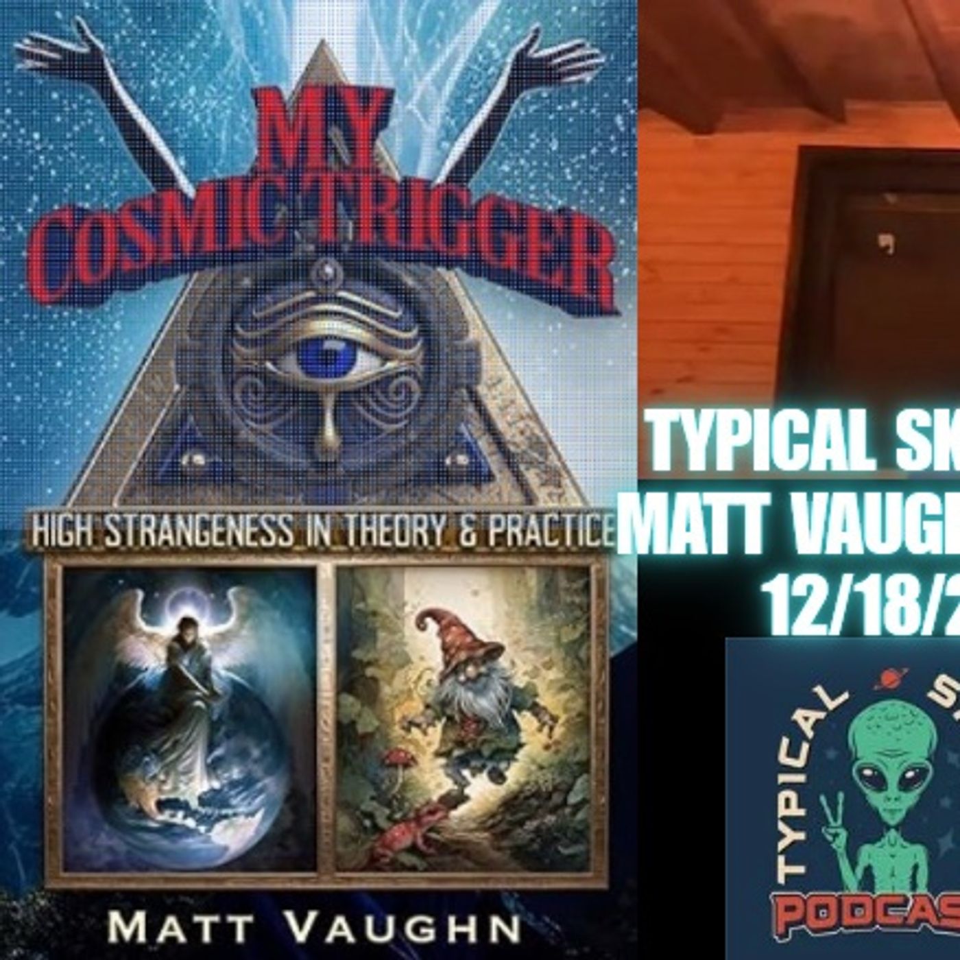 Typical Skeptic #2358 - Matt Vaughn - My Cosmic Trigger: High Strangeness in Theory & Practice