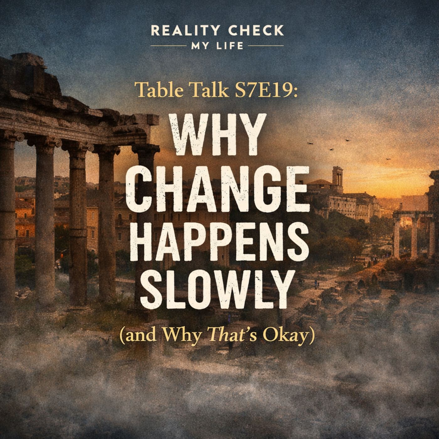 Table Talk S7E19: Why Change Happens Slowly (and Why That’s Okay) episode artwork